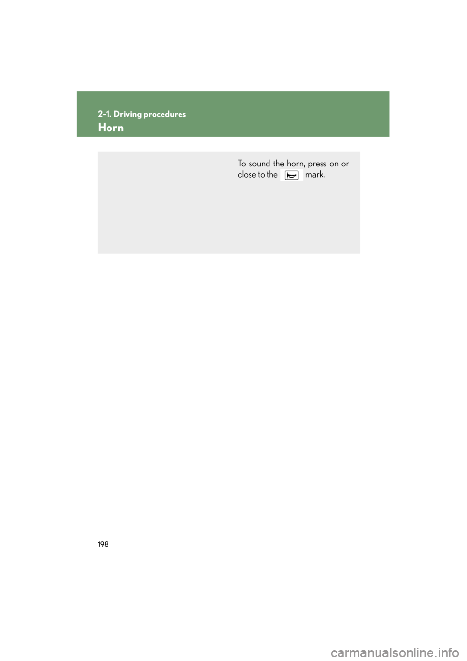 Lexus GX460 2013  Owners Manual 198
2-1. Driving procedures
GX460_OM_OM60J63U_(U)
Horn
To sound the horn, press on or
close to the   mark.
GX460_OM_OM60J63U_(U).book  Page 198  Thursday, March 29, 2012  9:10 AM 