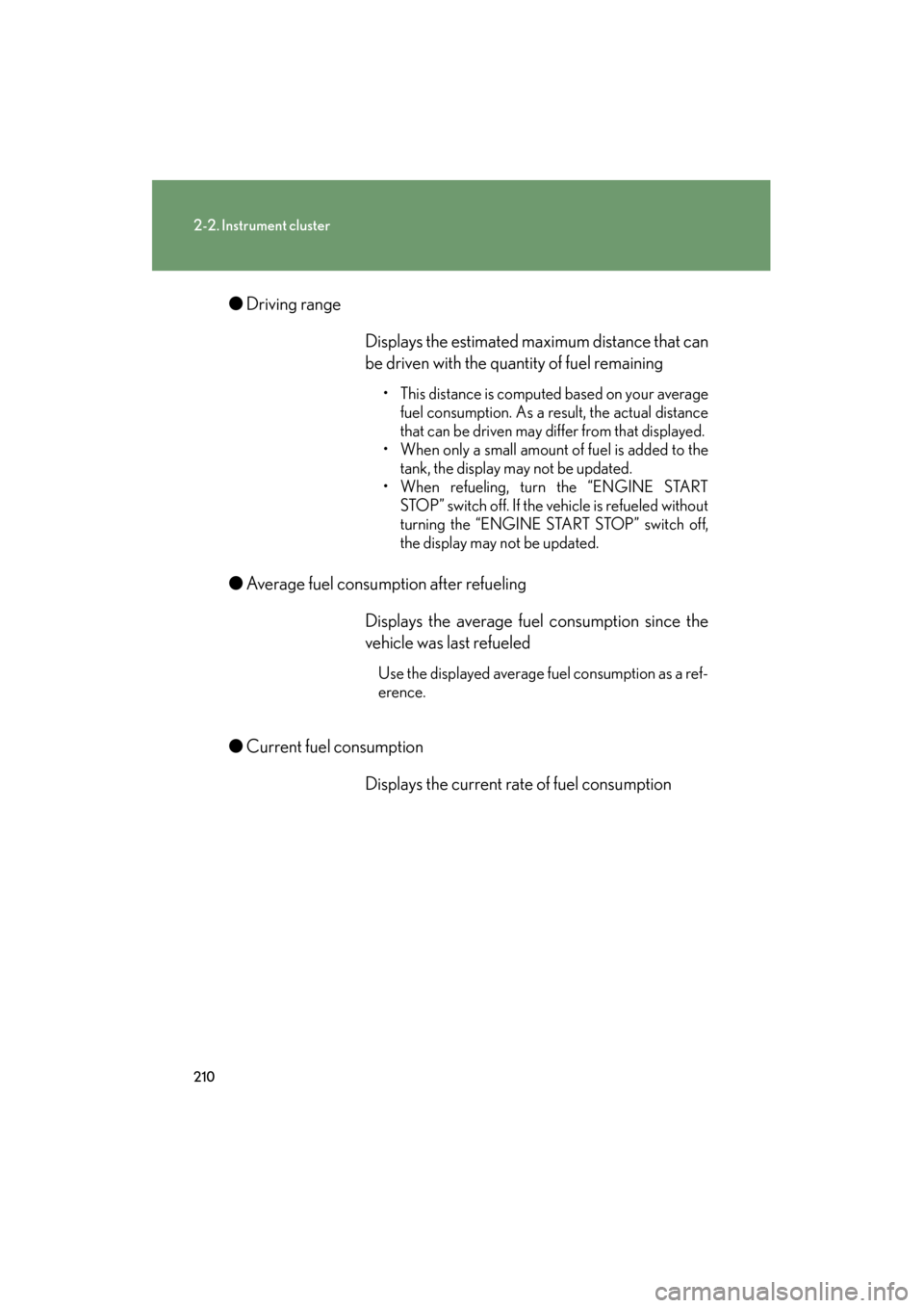 Lexus GX460 2013  Owners Manual 210
2-2. Instrument cluster
GX460_OM_OM60J63U_(U)●
Driving range 
● Average fuel consumption after refueling
● Current fuel consumption  Displays the estimated maximum distance that can
be drive