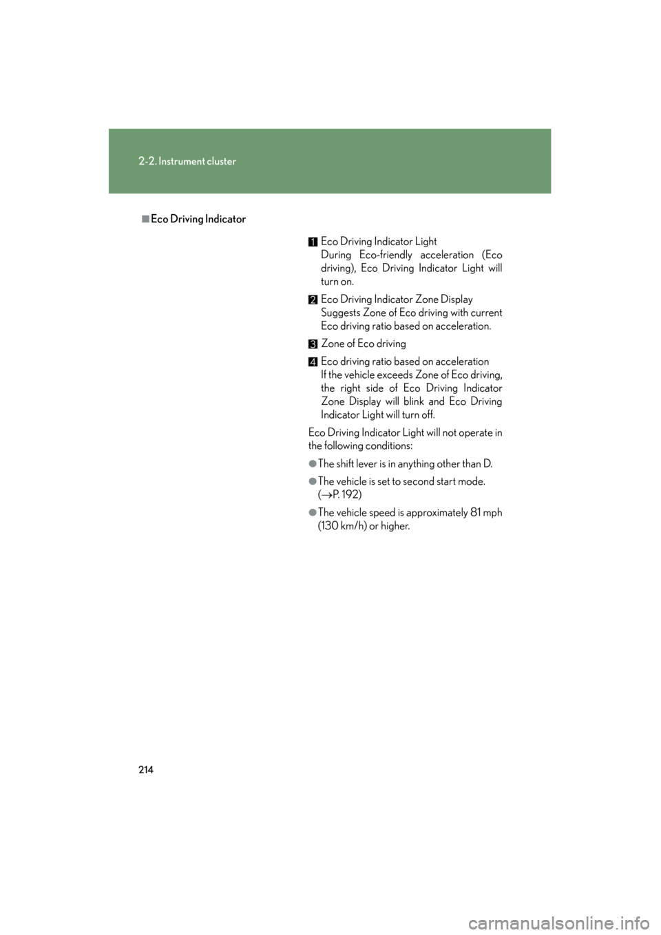 Lexus GX460 2013 Owners Manual 214
2-2. Instrument cluster
GX460_OM_OM60J63U_(U)
■Eco Driving IndicatorEco Driving Indicator Light
During Eco-friendly acceleration (Eco
driving), Eco Driving Indicator Light will
turn on.
Eco Driv Lexus GX460 2013 Owners Manual 214
2-2. Instrument cluster
GX460_OM_OM60J63U_(U)
■Eco Driving IndicatorEco Driving Indicator Light
During Eco-friendly acceleration (Eco
driving), Eco Driving Indicator Light will
turn on.
Eco Driv