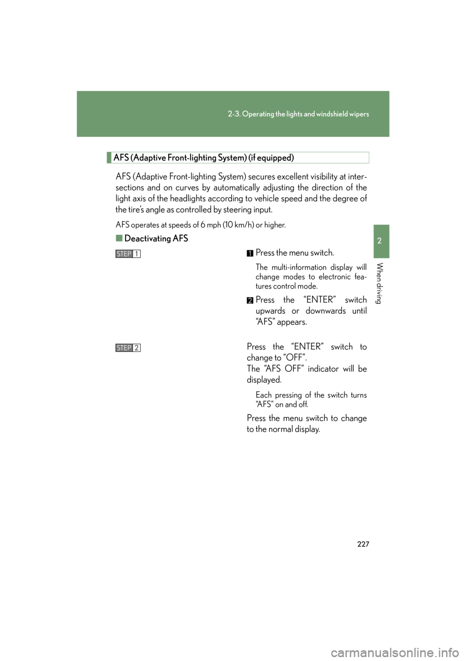 Lexus GX460 2013 Owners Manual 227
2-3. Operating the lights and windshield wipers
2
When driving
GX460_OM_OM60J63U_(U)
AFS (Adaptive Front-lighting System) (if equipped)AFS (Adaptive Front-lighting System) secures excellent visibi Lexus GX460 2013 Owners Manual 227
2-3. Operating the lights and windshield wipers
2
When driving
GX460_OM_OM60J63U_(U)
AFS (Adaptive Front-lighting System) (if equipped)AFS (Adaptive Front-lighting System) secures excellent visibi
