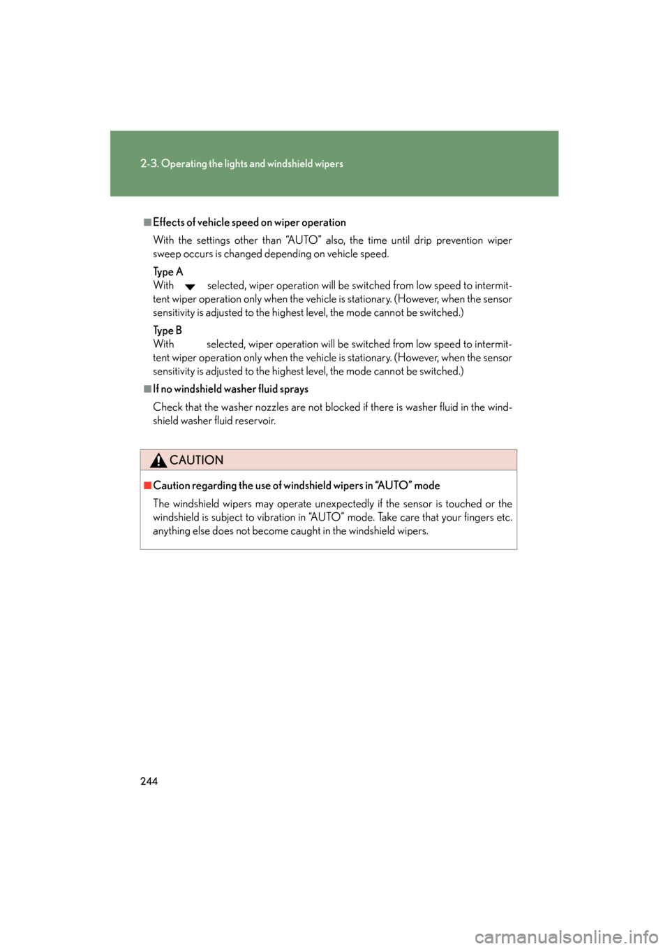 Lexus GX460 2013 User Guide 244
2-3. Operating the lights and windshield wipers
GX460_OM_OM60J63U_(U)
■Effects of vehicle speed on wiper operation
With the settings other than “AUTO” also, the time until drip prevention wi Lexus GX460 2013 User Guide 244
2-3. Operating the lights and windshield wipers
GX460_OM_OM60J63U_(U)
■Effects of vehicle speed on wiper operation
With the settings other than “AUTO” also, the time until drip prevention wi