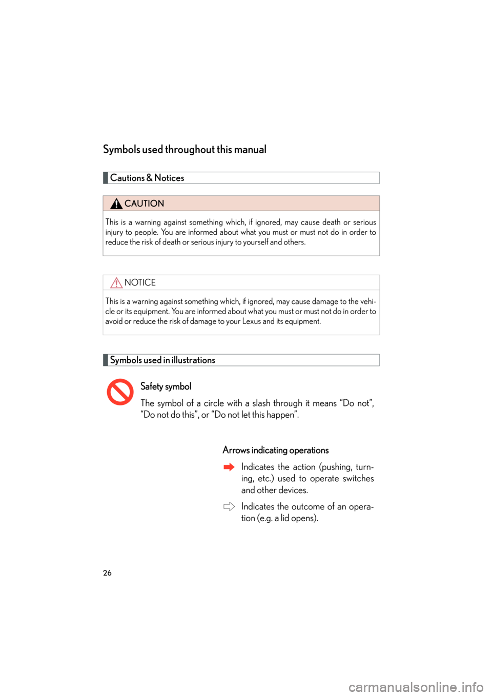 Lexus GX460 2013 Owners Guide 26
GX460_OM_OM60J63U_(U)
Symbols used throughout this manual
Cautions & Notices
Symbols used in illustrations
CAUTION
This is a warning against something which, if ignored, may cause death or serious Lexus GX460 2013 Owners Guide 26
GX460_OM_OM60J63U_(U)
Symbols used throughout this manual
Cautions & Notices
Symbols used in illustrations
CAUTION
This is a warning against something which, if ignored, may cause death or serious