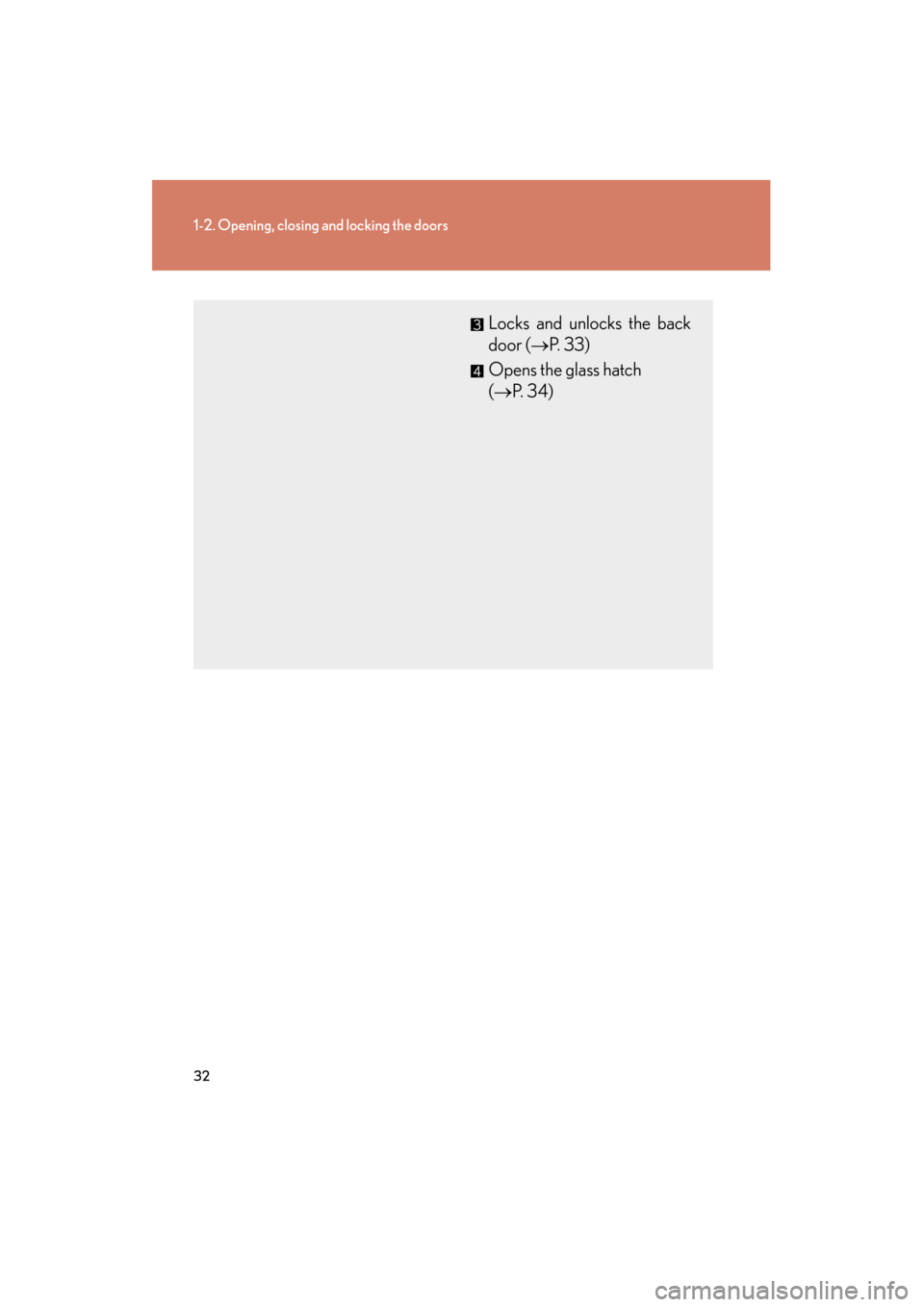 Lexus GX460 2013 Owners Guide 32
1-2. Opening, closing and locking the doors
GX460_OM_OM60J63U_(U)
Locks and unlocks the back
door (→P. 3 3 )
Opens the glass hatch
(→ P. 3 4 )
GX460_OM_OM60J63U_(U).book Page 32 Thursday, Lexus GX460 2013 Owners Guide 32
1-2. Opening, closing and locking the doors
GX460_OM_OM60J63U_(U)
Locks and unlocks the back
door (→P. 3 3 )
Opens the glass hatch
(→ P. 3 4 )
GX460_OM_OM60J63U_(U).book Page 32 Thursday,
