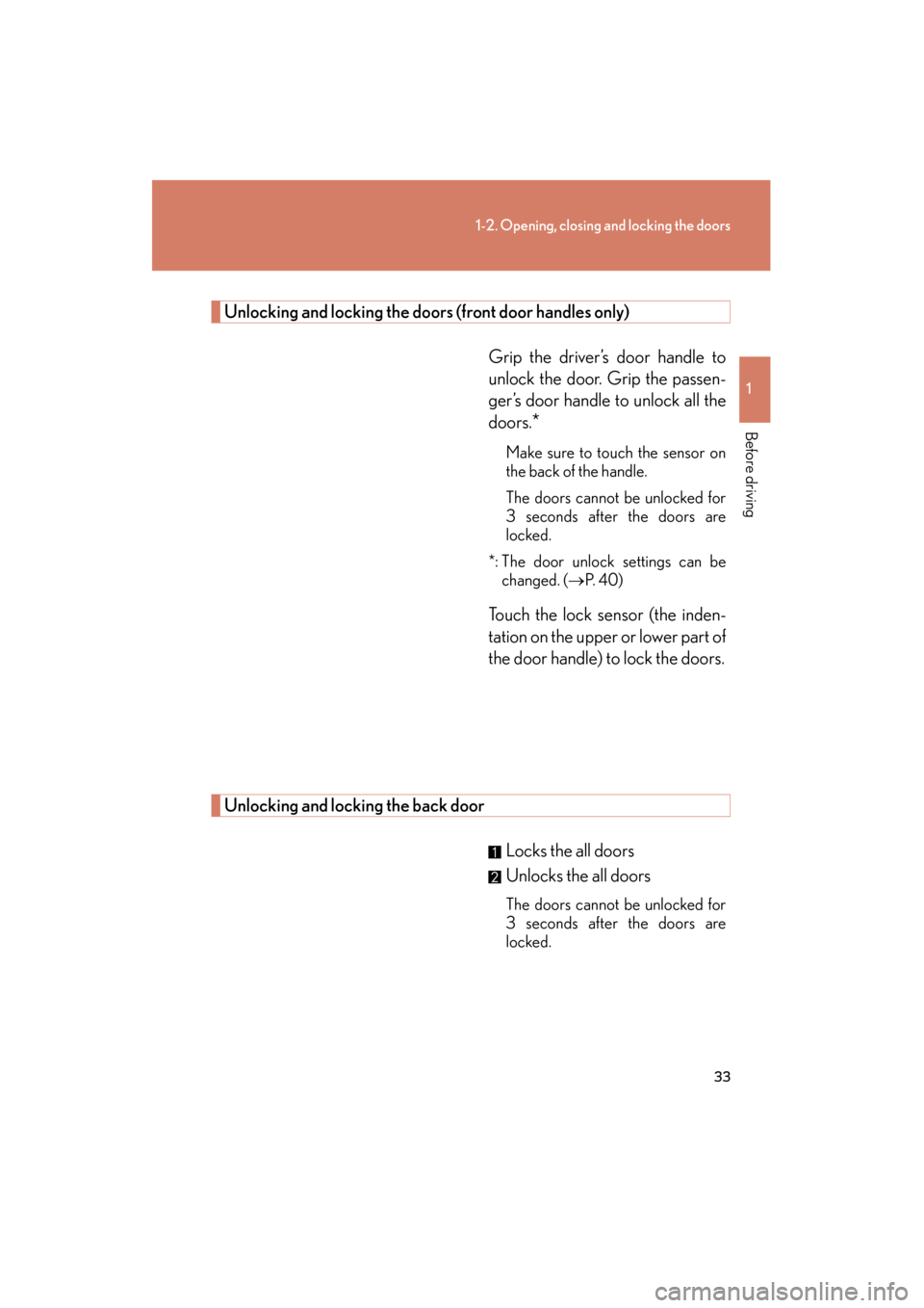 Lexus GX460 2013 Owners Manual 33
1-2. Opening, closing and locking the doors
1
Before driving
GX460_OM_OM60J63U_(U)
Unlocking and locking the doors (front door handles only)Grip the driver’s door handle to
unlock the door. Grip Lexus GX460 2013 Owners Manual 33
1-2. Opening, closing and locking the doors
1
Before driving
GX460_OM_OM60J63U_(U)
Unlocking and locking the doors (front door handles only)Grip the driver’s door handle to
unlock the door. Grip