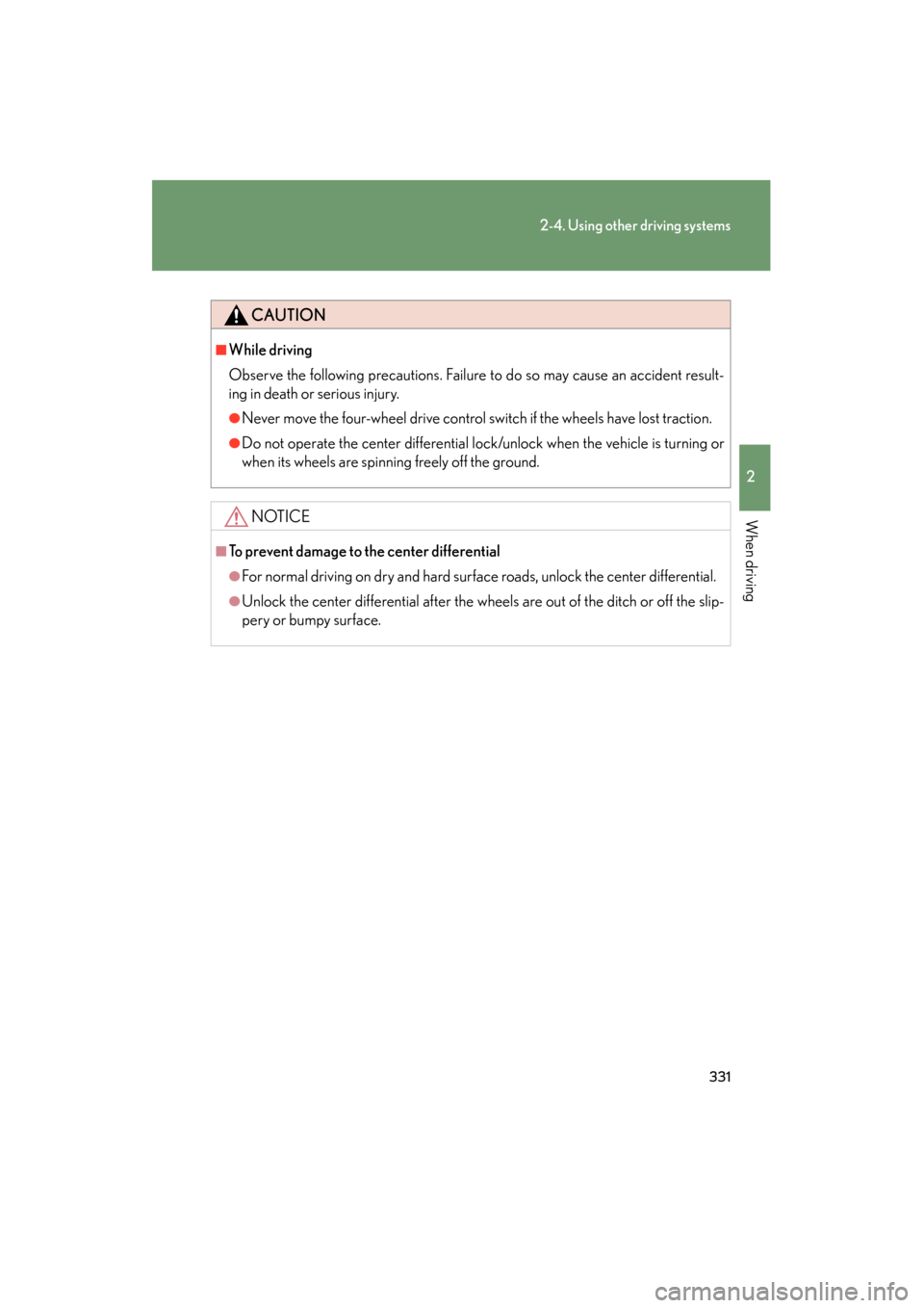 Lexus GX460 2013 Owners Manual 331
2-4. Using other driving systems
2
When driving
GX460_OM_OM60J63U_(U)
CAUTION
■While driving
Observe the following precautions. Failure to do so may cause an accident result-
ing in death or ser Lexus GX460 2013 Owners Manual 331
2-4. Using other driving systems
2
When driving
GX460_OM_OM60J63U_(U)
CAUTION
■While driving
Observe the following precautions. Failure to do so may cause an accident result-
ing in death or ser