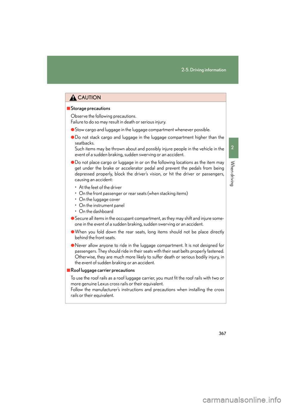Lexus GX460 2013 Owners Manual 367
2-5. Driving information
2
When driving
GX460_OM_OM60J63U_(U)
CAUTION
■Storage precautions
Observe the following precautions.
Failure to do so may result in death or serious injury.
●Stow carg Lexus GX460 2013 Owners Manual 367
2-5. Driving information
2
When driving
GX460_OM_OM60J63U_(U)
CAUTION
■Storage precautions
Observe the following precautions.
Failure to do so may result in death or serious injury.
●Stow carg
