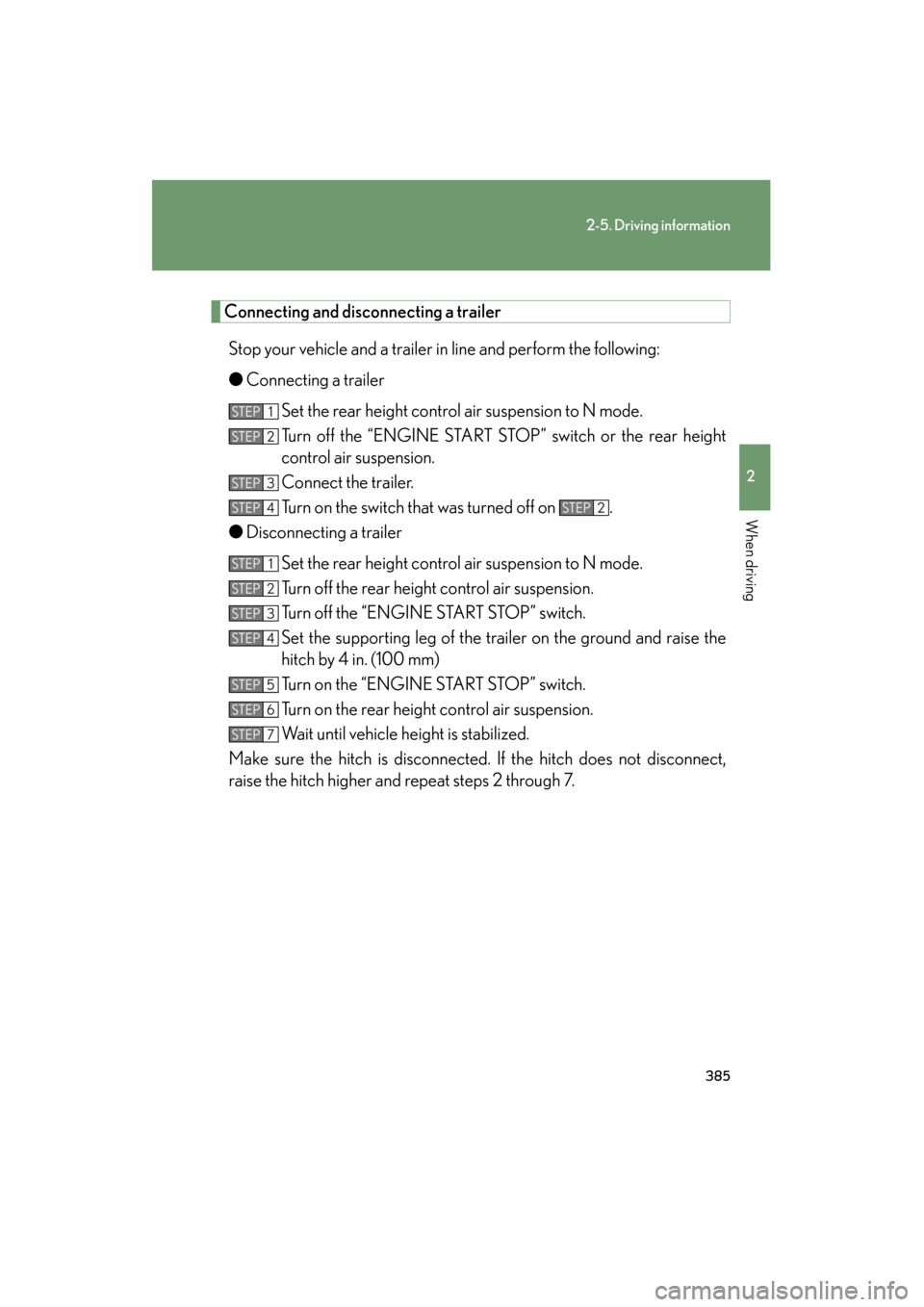 Lexus GX460 2013 Owners Manual 385
2-5. Driving information
2
When driving
GX460_OM_OM60J63U_(U)
Connecting and disconnecting a trailerStop your vehicle and a trailer in line and perform the following:
● Connecting a trailer
Set Lexus GX460 2013 Owners Manual 385
2-5. Driving information
2
When driving
GX460_OM_OM60J63U_(U)
Connecting and disconnecting a trailerStop your vehicle and a trailer in line and perform the following:
● Connecting a trailer
Set