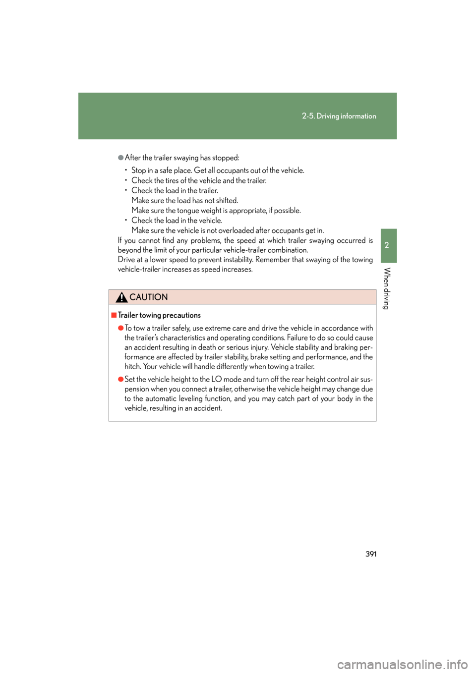 Lexus GX460 2013 Owners Manual 391
2-5. Driving information
2
When driving
GX460_OM_OM60J63U_(U)
●After the trailer swaying has stopped:
• Stop in a safe place. Get all occupants out of the vehicle.
• Check the tires of the v Lexus GX460 2013 Owners Manual 391
2-5. Driving information
2
When driving
GX460_OM_OM60J63U_(U)
●After the trailer swaying has stopped:
• Stop in a safe place. Get all occupants out of the vehicle.
• Check the tires of the v
