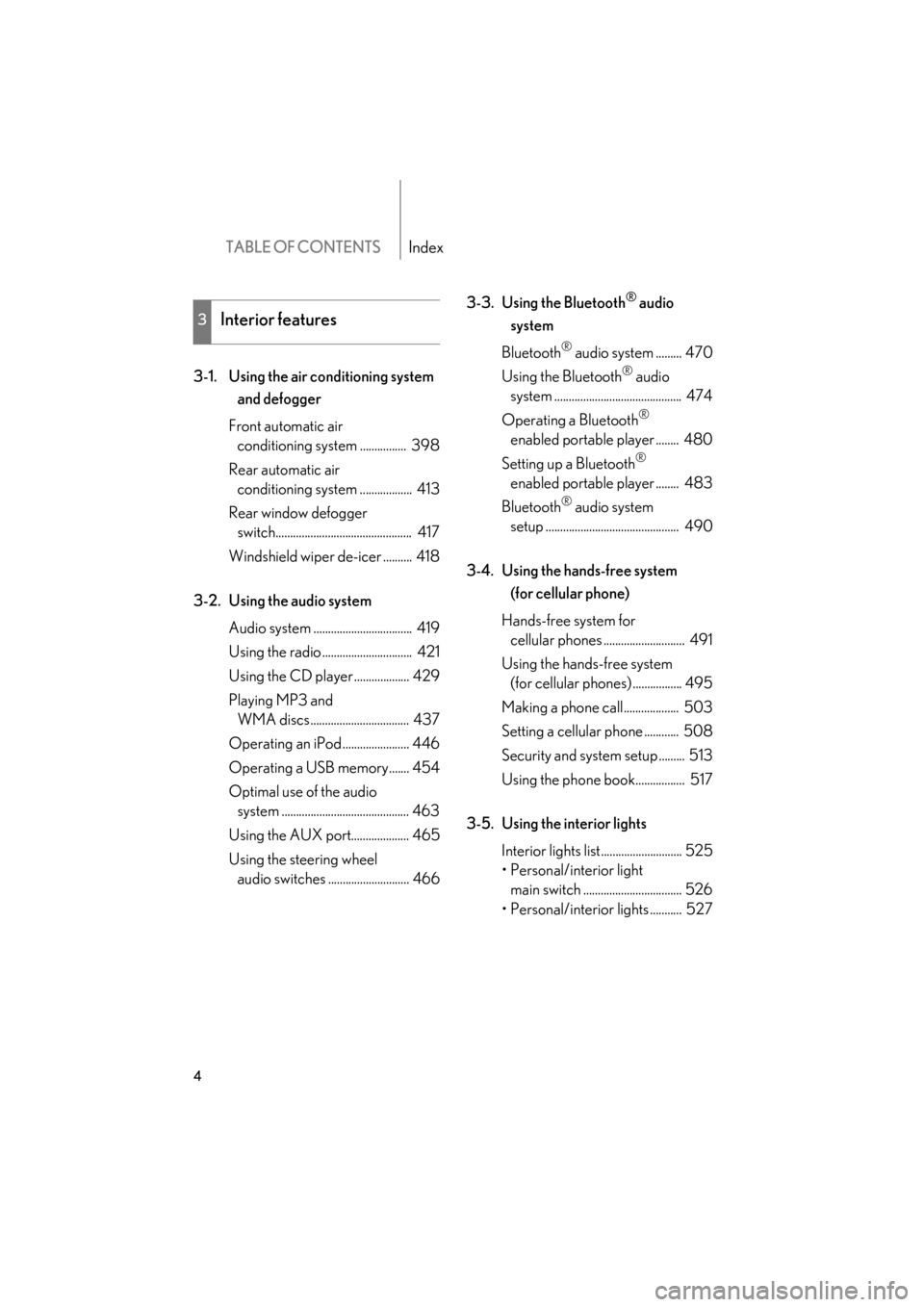 Lexus GX460 2013 Owners Manual TABLE OF CONTENTSIndex
4
GX460_OM_OM60J63U_(U)
3-1. Using the air conditioning system and defogger
Front automatic air conditioning system ................ 398
Rear automatic air conditioning syste Lexus GX460 2013 Owners Manual TABLE OF CONTENTSIndex
4
GX460_OM_OM60J63U_(U)
3-1. Using the air conditioning system and defogger
Front automatic air conditioning system ................ 398
Rear automatic air conditioning syste