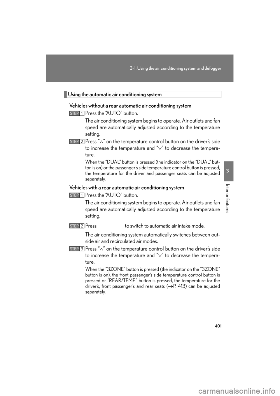 Lexus GX460 2013 Owners Manual 401
3-1. Using the air conditioning system and defogger
3
Interior features
GX460_OM_OM60J63U_(U)
Using the automatic air conditioning system
Vehicles without a rear autom atic air conditioning system Lexus GX460 2013 Owners Manual 401
3-1. Using the air conditioning system and defogger
3
Interior features
GX460_OM_OM60J63U_(U)
Using the automatic air conditioning system
Vehicles without a rear autom atic air conditioning system