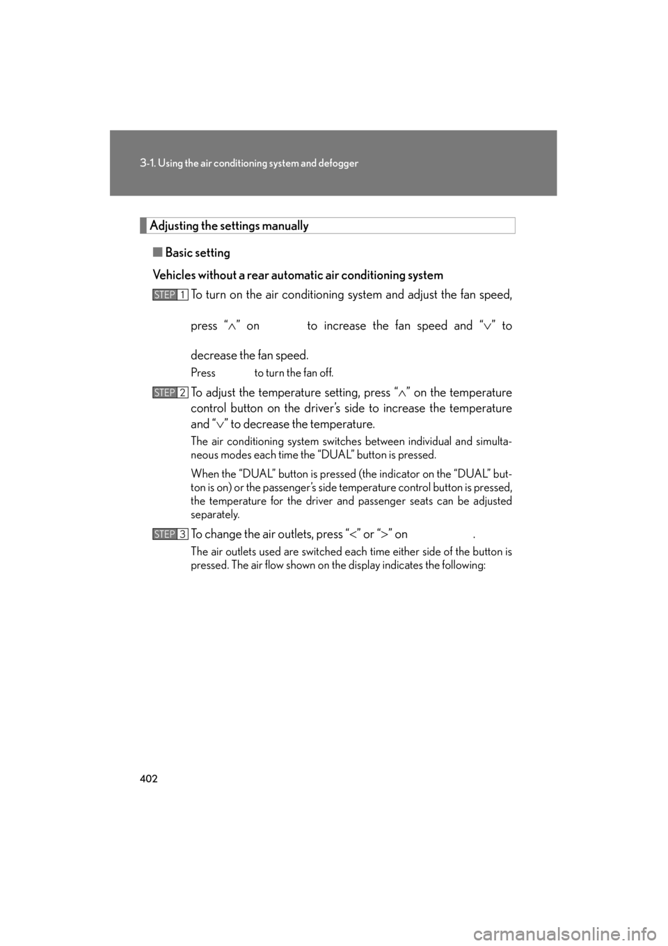 Lexus GX460 2013 Owners Manual 402
3-1. Using the air conditioning system and defogger
GX460_OM_OM60J63U_(U)
Adjusting the settings manually■ Basic setting
Vehicles without a rear auto matic air conditioning system
To turn on the Lexus GX460 2013 Owners Manual 402
3-1. Using the air conditioning system and defogger
GX460_OM_OM60J63U_(U)
Adjusting the settings manually■ Basic setting
Vehicles without a rear auto matic air conditioning system
To turn on the