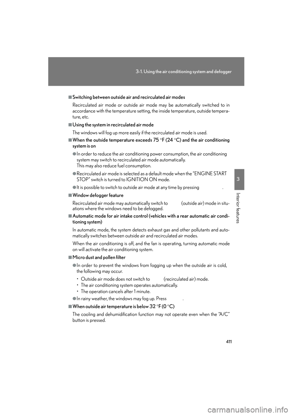 Lexus GX460 2013  Owners Manual 411
3-1. Using the air conditioning system and defogger
3
Interior features
GX460_OM_OM60J63U_(U)
■Switching between outside air  and recirculated air modes
Recirculated air mode or outside air mode