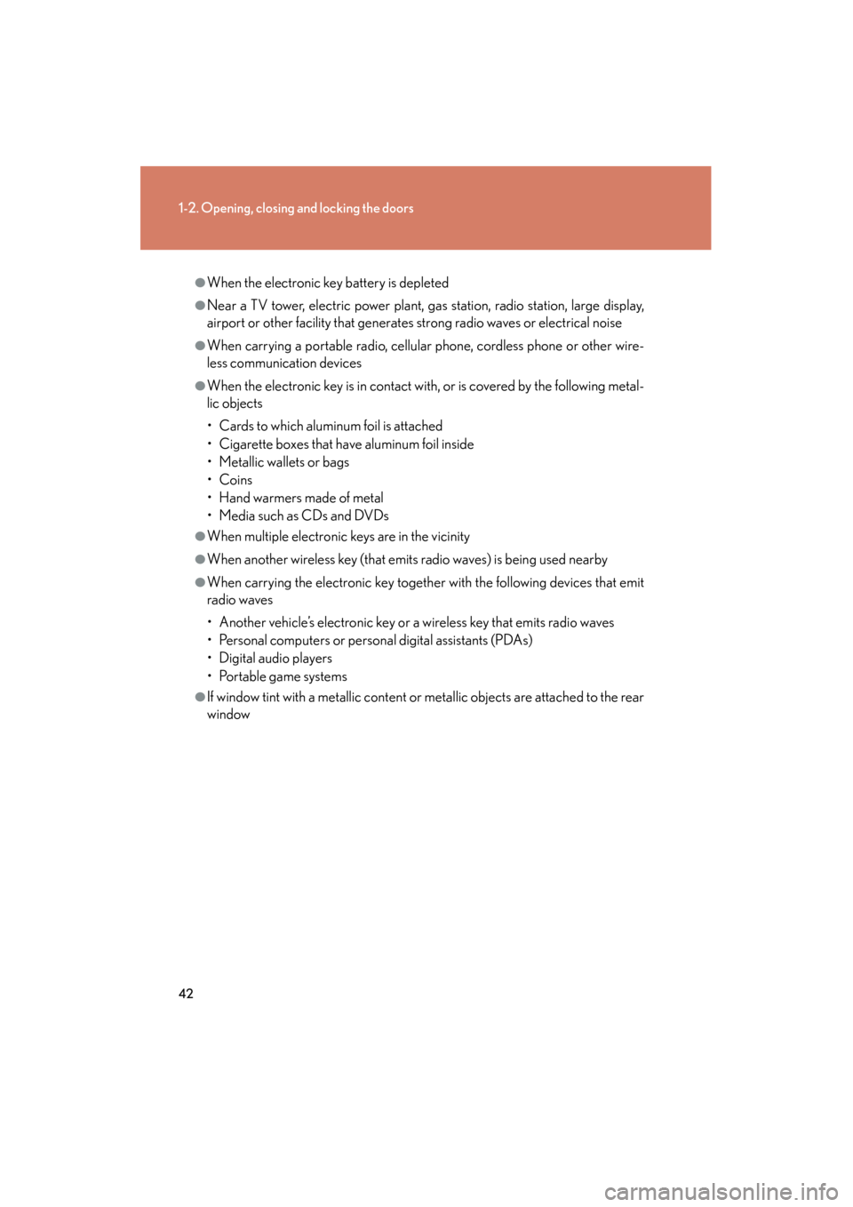 Lexus GX460 2013 Owners Manual 42
1-2. Opening, closing and locking the doors
GX460_OM_OM60J63U_(U)
●When the electronic key battery is depleted
●Near a TV tower, electric power plant, gas station, radio station, large display, Lexus GX460 2013 Owners Manual 42
1-2. Opening, closing and locking the doors
GX460_OM_OM60J63U_(U)
●When the electronic key battery is depleted
●Near a TV tower, electric power plant, gas station, radio station, large display,