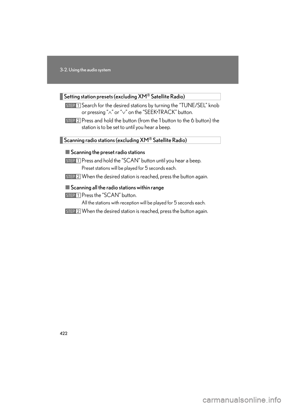 Lexus GX460 2013 Owners Manual 422
3-2. Using the audio system
GX460_OM_OM60J63U_(U)
Setting station presets (excluding XM® Satellite Radio)
Search for the desired stations by turning the “TUNE/SEL” knob
or pressing “ ∧” Lexus GX460 2013 Owners Manual 422
3-2. Using the audio system
GX460_OM_OM60J63U_(U)
Setting station presets (excluding XM® Satellite Radio)
Search for the desired stations by turning the “TUNE/SEL” knob
or pressing “ ∧”