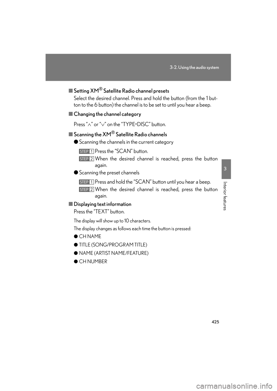 Lexus GX460 2013 Owners Manual 425
3-2. Using the audio system
3
Interior features
GX460_OM_OM60J63U_(U)■
Setting XM
® Satellite Radio channel presets
Select the desired channel. Press and hold the button (from the 1 but-
ton to Lexus GX460 2013 Owners Manual 425
3-2. Using the audio system
3
Interior features
GX460_OM_OM60J63U_(U)■
Setting XM
® Satellite Radio channel presets
Select the desired channel. Press and hold the button (from the 1 but-
ton to