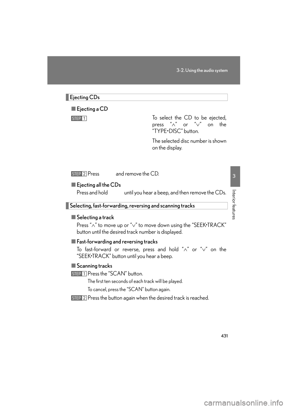 Lexus GX460 2013 Owners Manual 431
3-2. Using the audio system
3
Interior features
GX460_OM_OM60J63U_(U)
Ejecting CDs■ Ejecting a CD
To select the CD to be ejected,
press “∧” or “ ∨” on the
“TYPE•DISC” button.
T Lexus GX460 2013 Owners Manual 431
3-2. Using the audio system
3
Interior features
GX460_OM_OM60J63U_(U)
Ejecting CDs■ Ejecting a CD
To select the CD to be ejected,
press “∧” or “ ∨” on the
“TYPE•DISC” button.
T