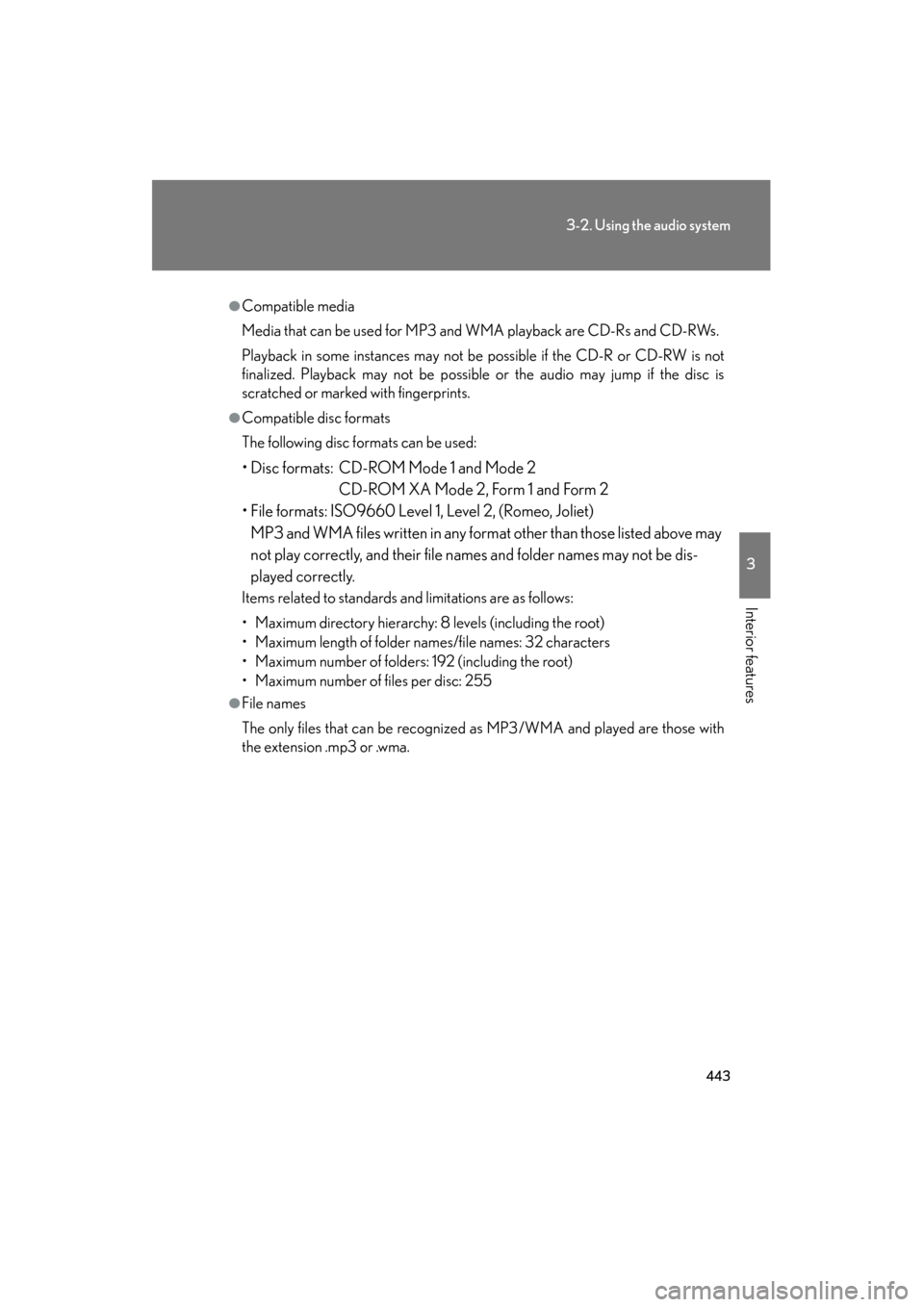 Lexus GX460 2013 Owners Manual 443
3-2. Using the audio system
3
Interior features
GX460_OM_OM60J63U_(U)
●Compatible media
Media that can be used for MP3 and WMA playback are CD-Rs and CD-RWs.
Playback in some instances may not b Lexus GX460 2013 Owners Manual 443
3-2. Using the audio system
3
Interior features
GX460_OM_OM60J63U_(U)
●Compatible media
Media that can be used for MP3 and WMA playback are CD-Rs and CD-RWs.
Playback in some instances may not b