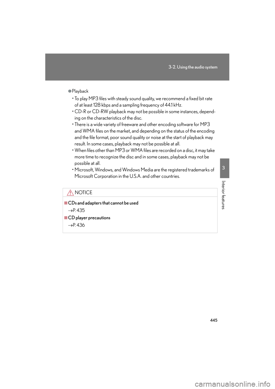 Lexus GX460 2013 User Guide 445
3-2. Using the audio system
3
Interior features
GX460_OM_OM60J63U_(U)
●Playback
• To play MP3 files with steady sound quality, we recommend a fixed bit rate of at least 128 kbps and a sampling Lexus GX460 2013 User Guide 445
3-2. Using the audio system
3
Interior features
GX460_OM_OM60J63U_(U)
●Playback
• To play MP3 files with steady sound quality, we recommend a fixed bit rate of at least 128 kbps and a sampling