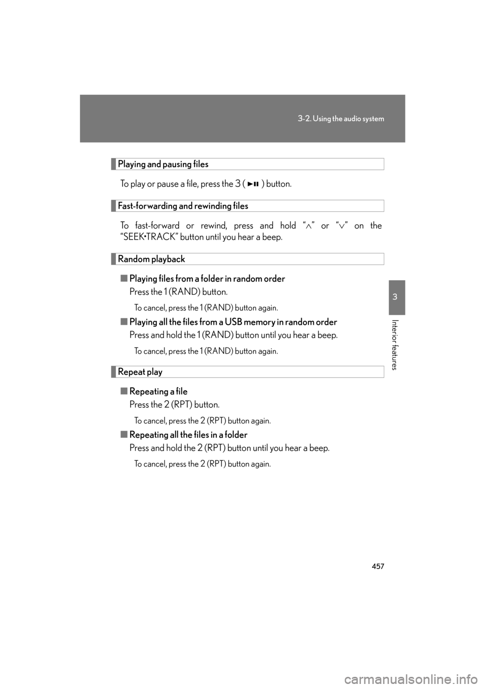Lexus GX460 2013 Owners Manual 457
3-2. Using the audio system
3
Interior features
GX460_OM_OM60J63U_(U)
Playing and pausing filesTo play or pause a file, press the 3 ( ) button.
Fast-forwarding and rewinding filesTo fast-forward o Lexus GX460 2013 Owners Manual 457
3-2. Using the audio system
3
Interior features
GX460_OM_OM60J63U_(U)
Playing and pausing filesTo play or pause a file, press the 3 ( ) button.
Fast-forwarding and rewinding filesTo fast-forward o