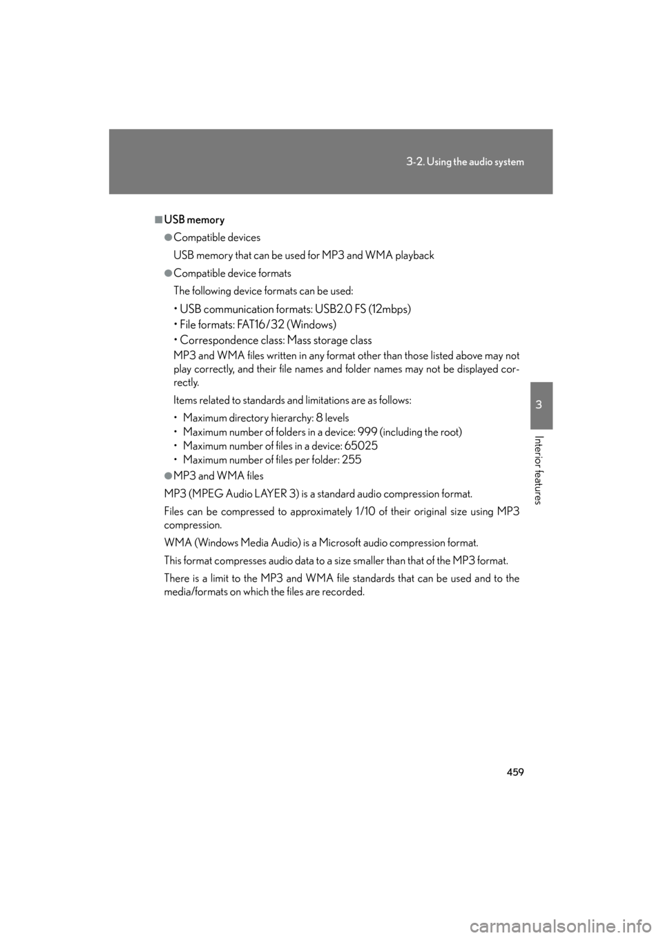 Lexus GX460 2013 Owners Manual 459
3-2. Using the audio system
3
Interior features
GX460_OM_OM60J63U_(U)
■USB memory
●Compatible devices
USB memory that can be used for MP3 and WMA playback
●Compatible device formats
The foll Lexus GX460 2013 Owners Manual 459
3-2. Using the audio system
3
Interior features
GX460_OM_OM60J63U_(U)
■USB memory
●Compatible devices
USB memory that can be used for MP3 and WMA playback
●Compatible device formats
The foll