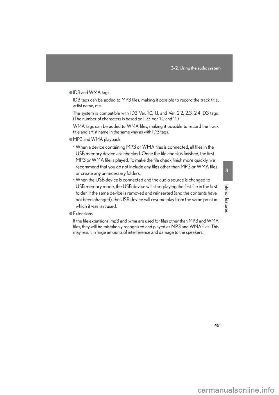Lexus GX460 2013 Owners Manual 461
3-2. Using the audio system
3
Interior features
GX460_OM_OM60J63U_(U)
●ID3 and WMA tags
ID3 tags can be added to MP3 files, making it possible to record the track title,
artist name, etc.
The sy Lexus GX460 2013 Owners Manual 461
3-2. Using the audio system
3
Interior features
GX460_OM_OM60J63U_(U)
●ID3 and WMA tags
ID3 tags can be added to MP3 files, making it possible to record the track title,
artist name, etc.
The sy