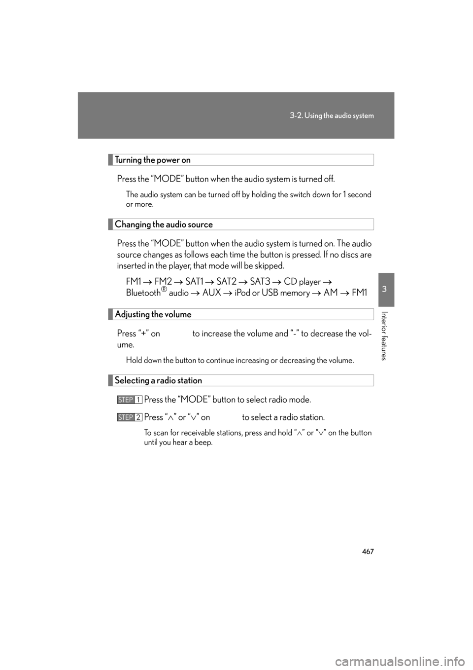 Lexus GX460 2013  Owners Manual 467
3-2. Using the audio system
3
Interior features
GX460_OM_OM60J63U_(U)
Turning the power onPress the “MODE” button when the audio system is turned off.
The audio system can be turned off by hol