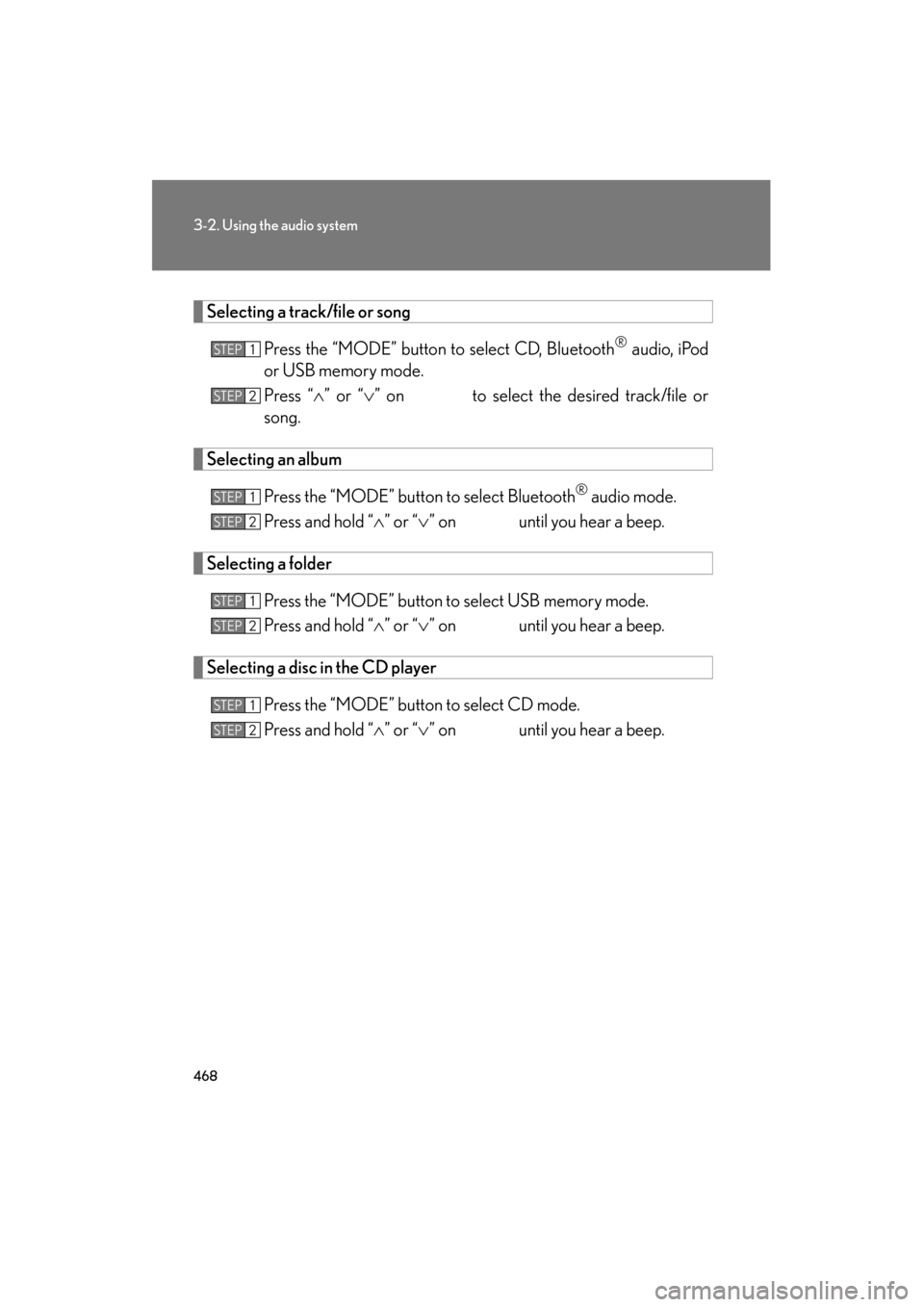 Lexus GX460 2013 User Guide 468
3-2. Using the audio system
GX460_OM_OM60J63U_(U)
Selecting a track/file or songPress the “MODE” button to select CD, Bluetooth
® audio, iPod
or USB memory mode.
Press “ ∧” or “ ∨ Lexus GX460 2013 User Guide 468
3-2. Using the audio system
GX460_OM_OM60J63U_(U)
Selecting a track/file or songPress the “MODE” button to select CD, Bluetooth
® audio, iPod
or USB memory mode.
Press “ ∧” or “ ∨