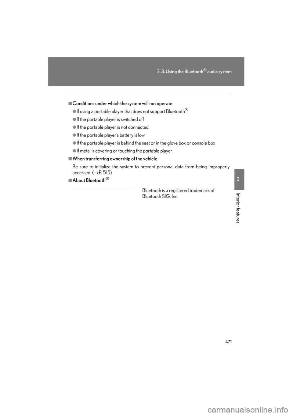 Lexus GX460 2013 User Guide 471
3-3. Using the Bluetooth® audio system
3
Interior features
GX460_OM_OM60J63U_(U)
■Conditions under which the system will not operate
●If using a portable player that does not support Bluetoot Lexus GX460 2013 User Guide 471
3-3. Using the Bluetooth® audio system
3
Interior features
GX460_OM_OM60J63U_(U)
■Conditions under which the system will not operate
●If using a portable player that does not support Bluetoot