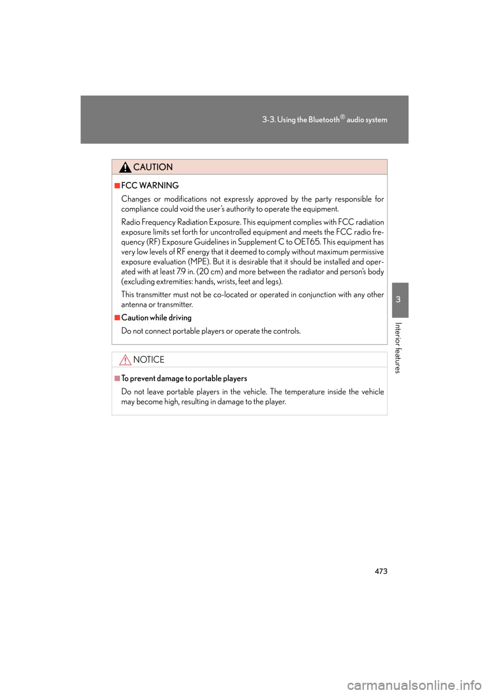 Lexus GX460 2013 Owners Guide 473
3-3. Using the Bluetooth® audio system
3
Interior features
GX460_OM_OM60J63U_(U)
CAUTION
■FCC WARNING
Changes or modifications not expressly approved by the party responsible for
compliance cou Lexus GX460 2013 Owners Guide 473
3-3. Using the Bluetooth® audio system
3
Interior features
GX460_OM_OM60J63U_(U)
CAUTION
■FCC WARNING
Changes or modifications not expressly approved by the party responsible for
compliance cou