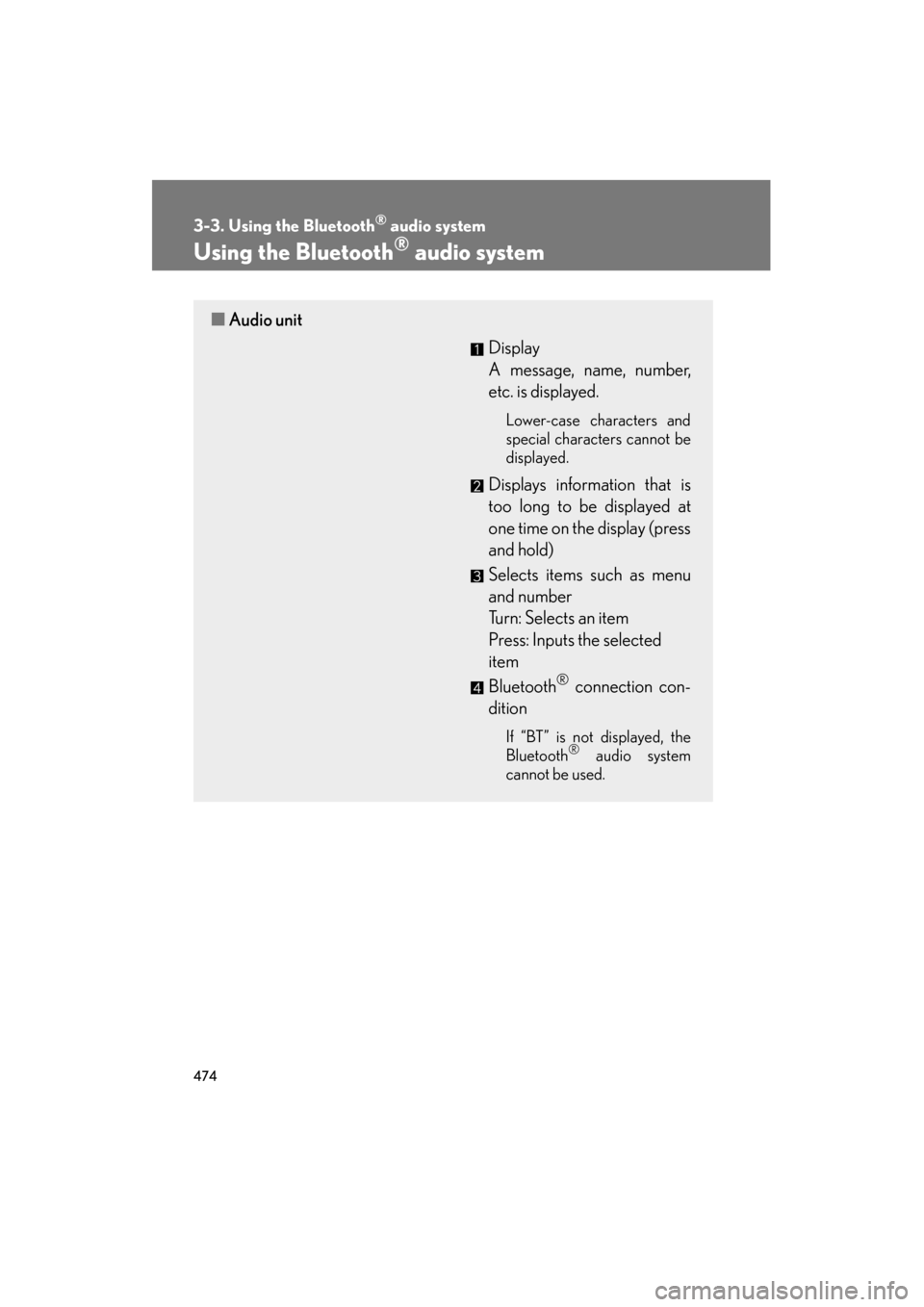 Lexus GX460 2013  Owners Manual 474
3-3. Using the Bluetooth® audio system
GX460_OM_OM60J63U_(U)
Using the Bluetooth® audio system
■Audio unit
Display 
A message, name, number,
etc. is displayed.
Lower-case characters and
specia