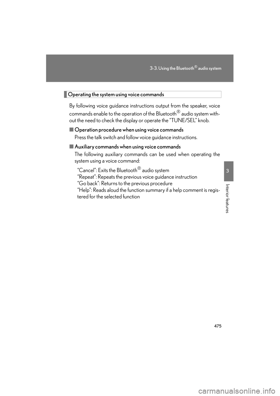 Lexus GX460 2013  Owners Manual 475
3-3. Using the Bluetooth® audio system
3
Interior features
GX460_OM_OM60J63U_(U)
Operating the system using voice commandsBy following voice guidance instructions output from the speaker, voice
c