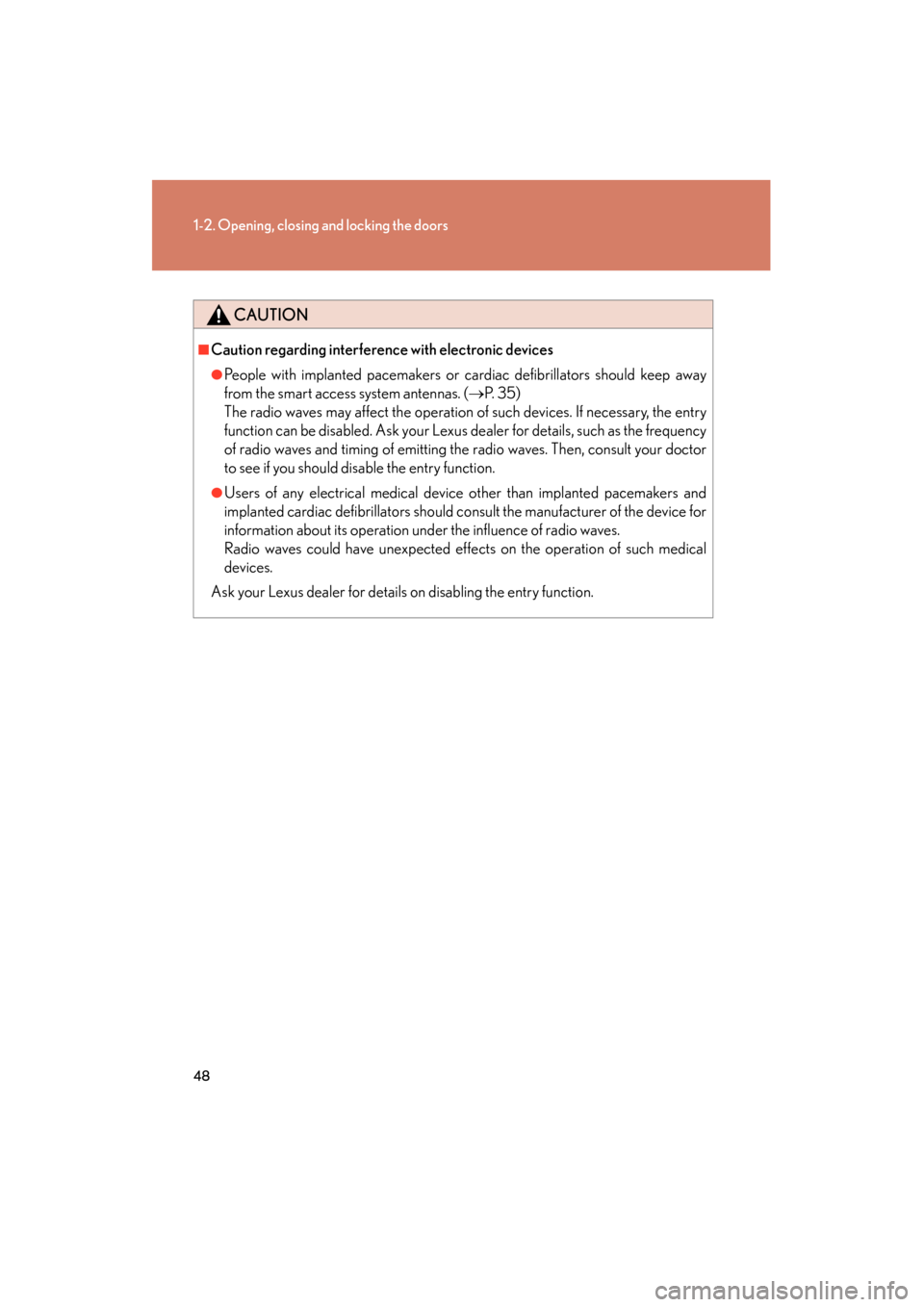 Lexus GX460 2013 Service Manual 48
1-2. Opening, closing and locking the doors
GX460_OM_OM60J63U_(U)
CAUTION
■Caution regarding interference with electronic devices
●People with implanted pacemakers or cardiac defibrillators sho Lexus GX460 2013 Service Manual 48
1-2. Opening, closing and locking the doors
GX460_OM_OM60J63U_(U)
CAUTION
■Caution regarding interference with electronic devices
●People with implanted pacemakers or cardiac defibrillators sho
