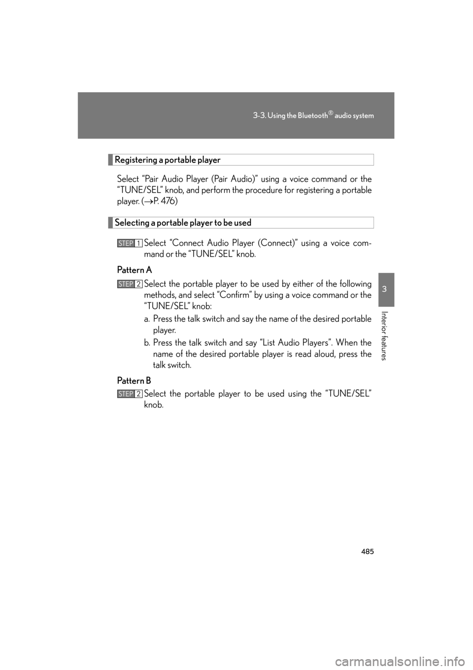 Lexus GX460 2013 Owners Guide 485
3-3. Using the Bluetooth® audio system
3
Interior features
GX460_OM_OM60J63U_(U)
Registering a portable playerSelect “Pair Audio Player (Pair Audio)” using a voice command or the
“TUNE/SEL Lexus GX460 2013 Owners Guide 485
3-3. Using the Bluetooth® audio system
3
Interior features
GX460_OM_OM60J63U_(U)
Registering a portable playerSelect “Pair Audio Player (Pair Audio)” using a voice command or the
“TUNE/SEL