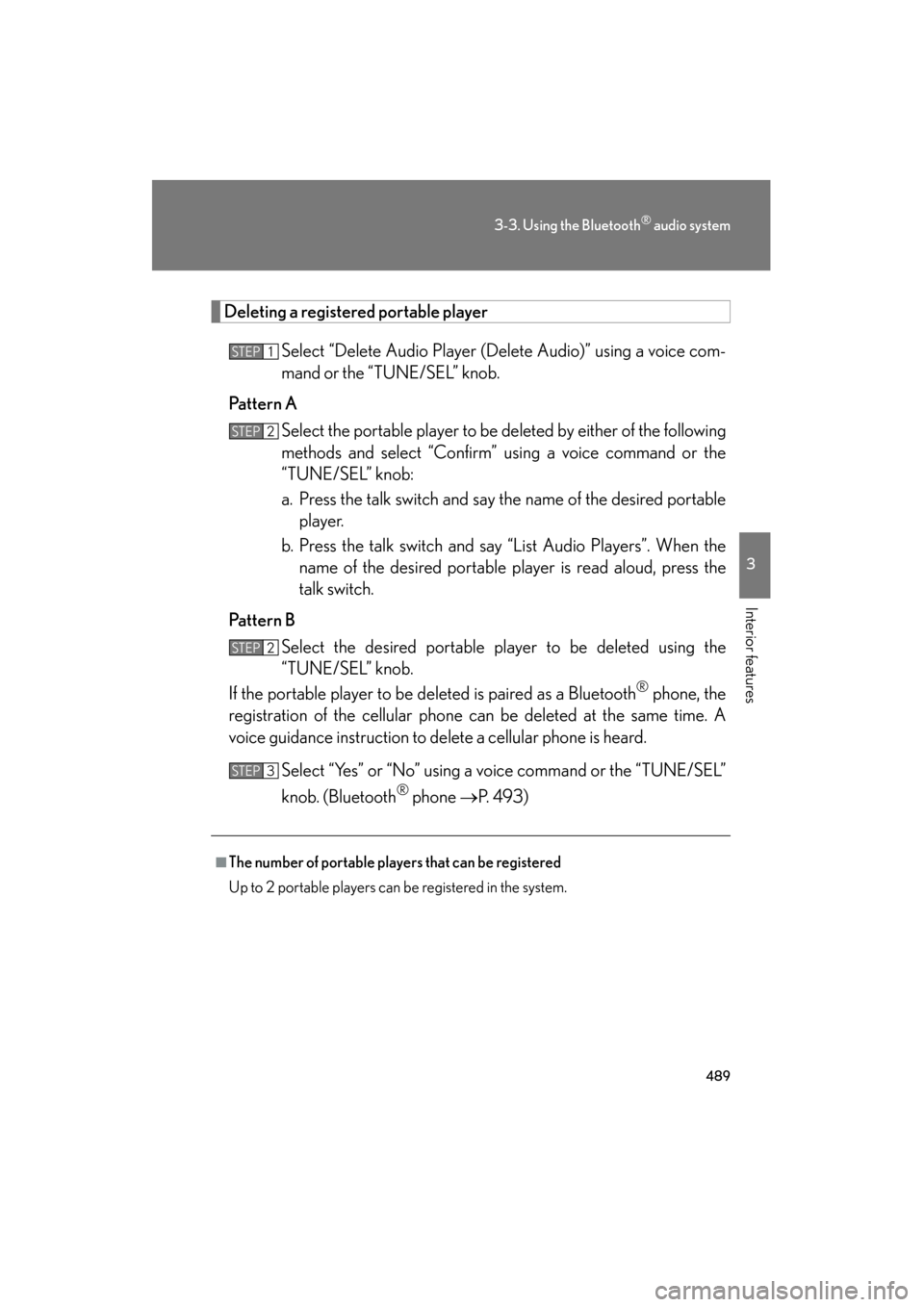 Lexus GX460 2013 Owners Guide 489
3-3. Using the Bluetooth® audio system
3
Interior features
GX460_OM_OM60J63U_(U)
Deleting a registered portable player
Select “Delete Audio Player (Delete Audio)” using a voice com-
mand or t Lexus GX460 2013 Owners Guide 489
3-3. Using the Bluetooth® audio system
3
Interior features
GX460_OM_OM60J63U_(U)
Deleting a registered portable player
Select “Delete Audio Player (Delete Audio)” using a voice com-
mand or t