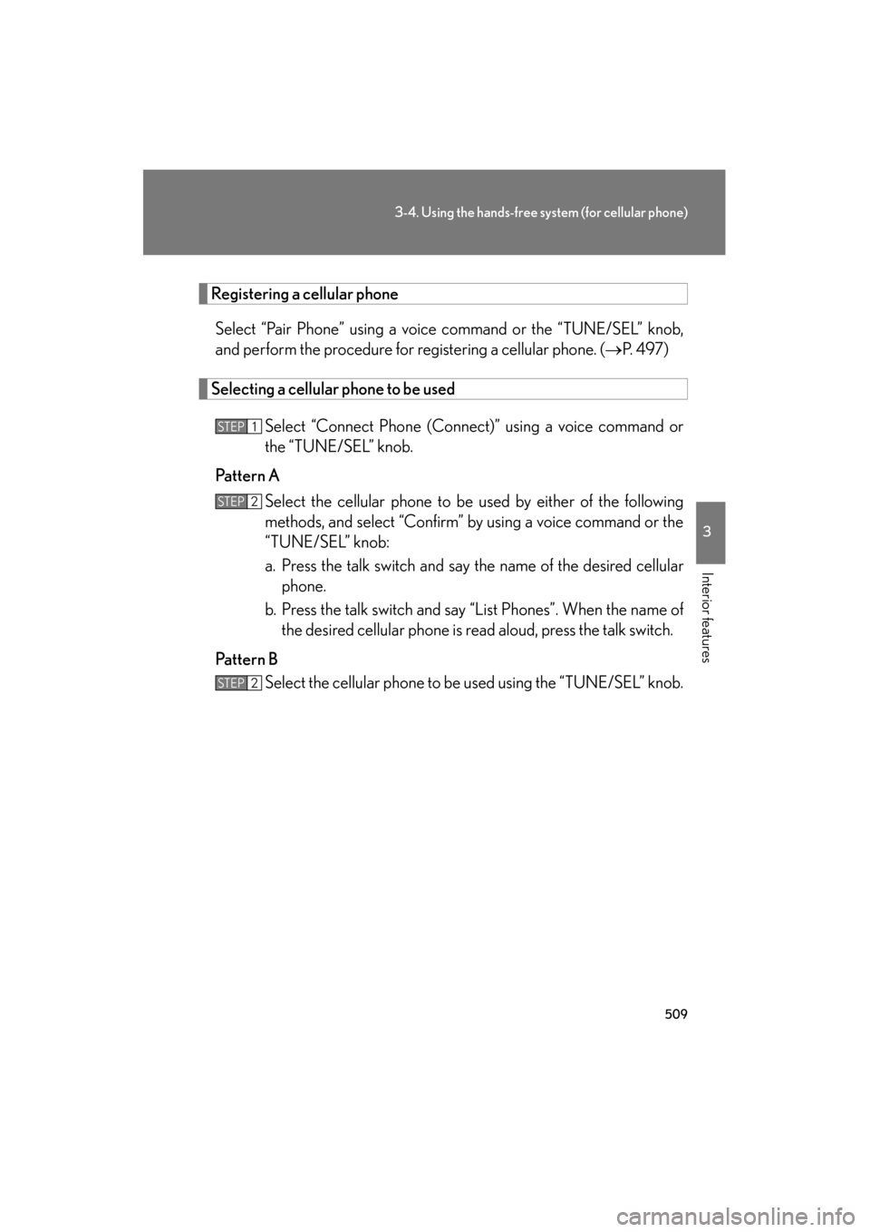 Lexus GX460 2013 Owners Manual 509
3-4. Using the hands-free system (for cellular phone)
3
Interior features
GX460_OM_OM60J63U_(U)
Registering a cellular phoneSelect “Pair Phone” using a voice command or the “TUNE/SEL” knob Lexus GX460 2013 Owners Manual 509
3-4. Using the hands-free system (for cellular phone)
3
Interior features
GX460_OM_OM60J63U_(U)
Registering a cellular phoneSelect “Pair Phone” using a voice command or the “TUNE/SEL” knob