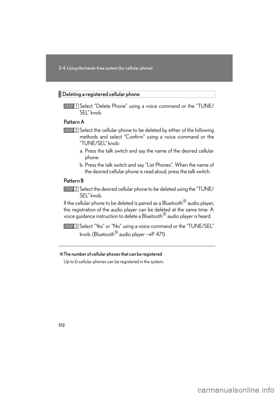 Lexus GX460 2013 Owners Guide 512
3-4. Using the hands-free system (for cellular phone)
GX460_OM_OM60J63U_(U)
Deleting a registered cellular phone
Select “Delete Phone” using a voice command or the “TUNE/
SEL” knob.
Patter Lexus GX460 2013 Owners Guide 512
3-4. Using the hands-free system (for cellular phone)
GX460_OM_OM60J63U_(U)
Deleting a registered cellular phone
Select “Delete Phone” using a voice command or the “TUNE/
SEL” knob.
Patter