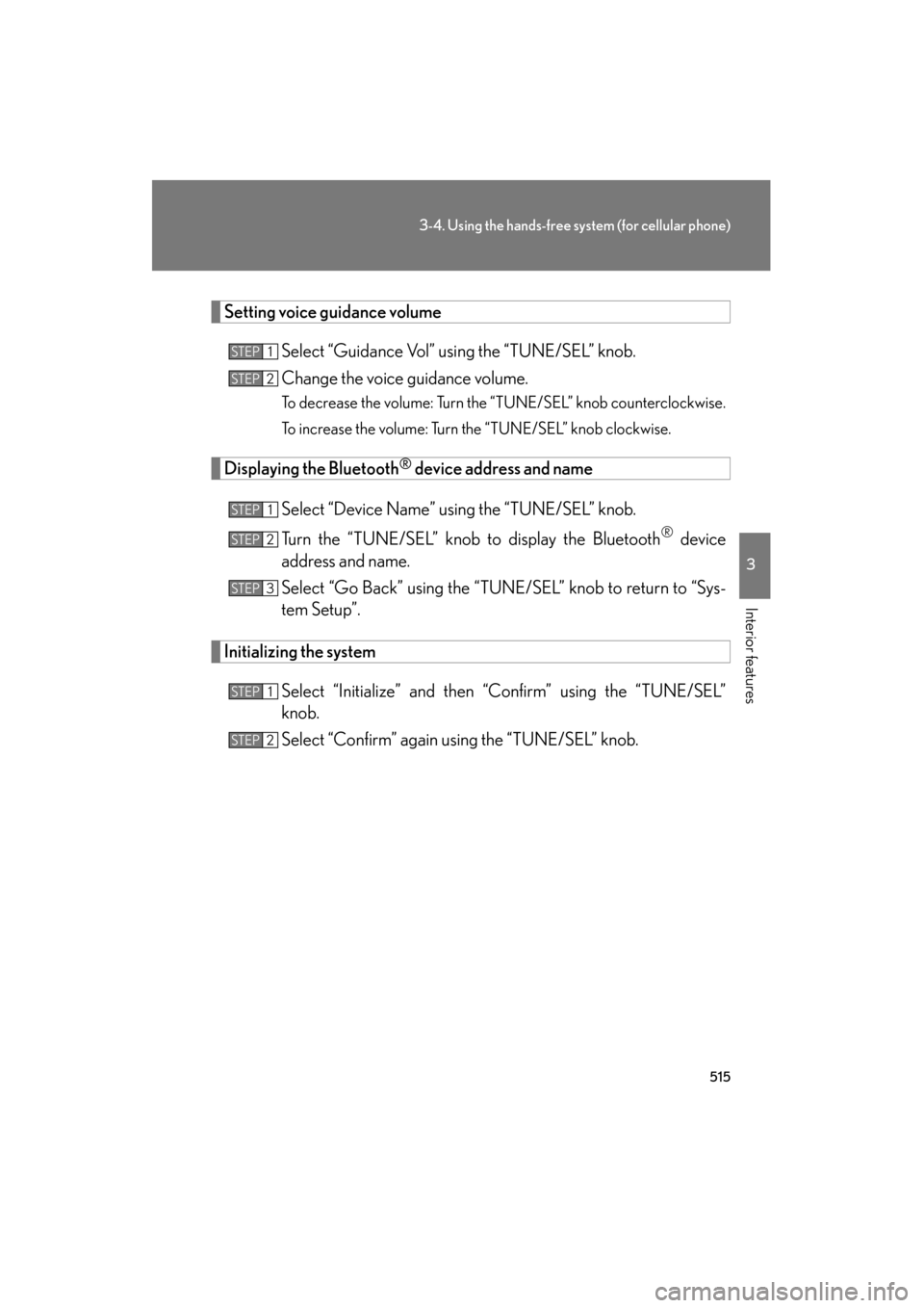 Lexus GX460 2013 Owners Manual 515
3-4. Using the hands-free system (for cellular phone)
3
Interior features
GX460_OM_OM60J63U_(U)
Setting voice guidance volumeSelect “Guidance Vol” using the “TUNE/SEL” knob.
Change the voi Lexus GX460 2013 Owners Manual 515
3-4. Using the hands-free system (for cellular phone)
3
Interior features
GX460_OM_OM60J63U_(U)
Setting voice guidance volumeSelect “Guidance Vol” using the “TUNE/SEL” knob.
Change the voi