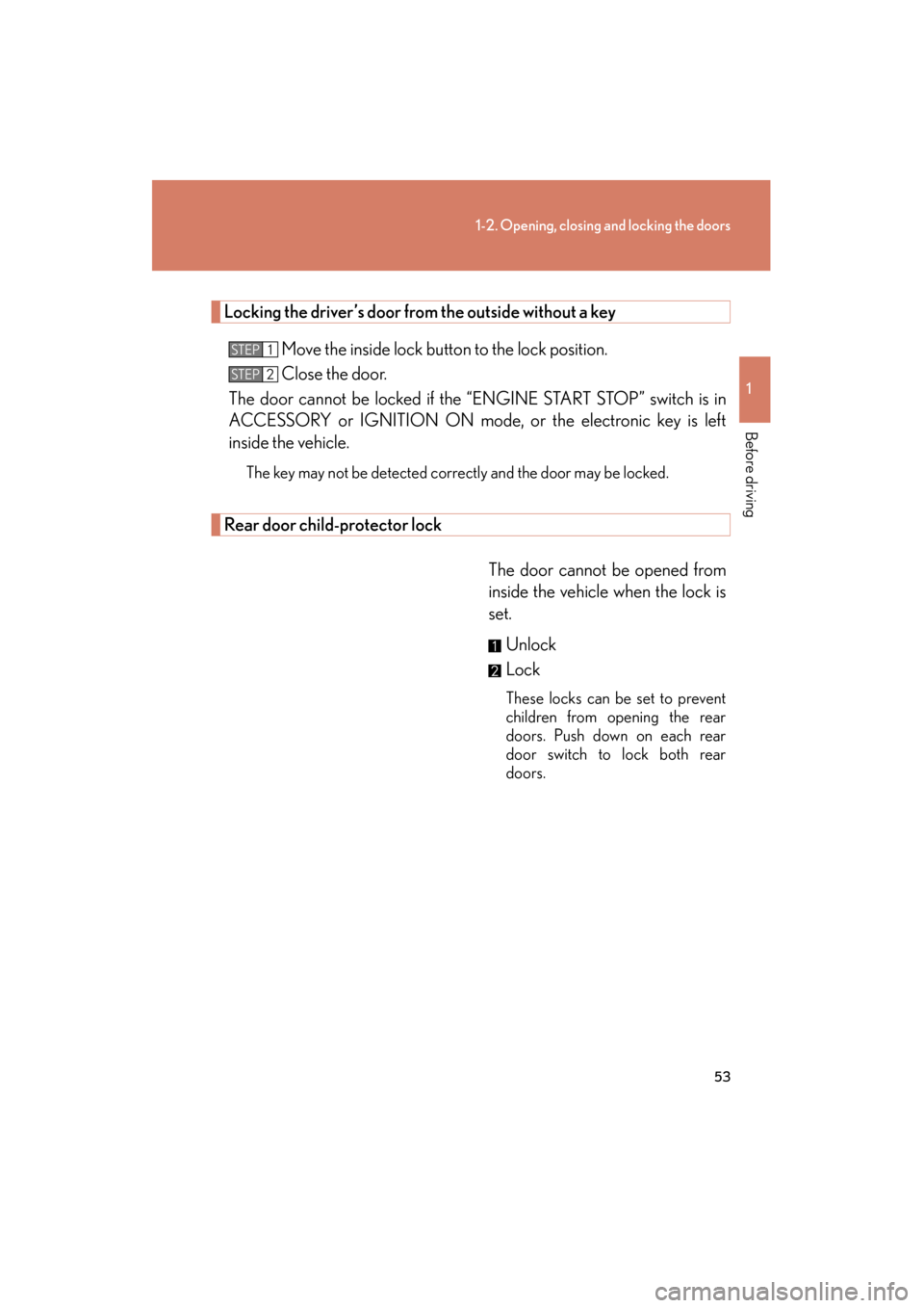 Lexus GX460 2013  Owners Manual 53
1-2. Opening, closing and locking the doors
1
Before driving
GX460_OM_OM60J63U_(U)
Locking the driver’s door from the outside without a keyMove the inside lock button to the lock position.
Close 