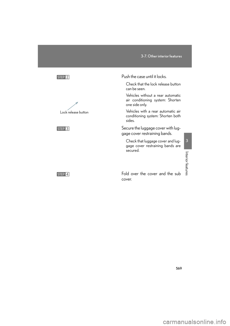 Lexus GX460 2013  Owners Manual 569
3-7. Other interior features
3
Interior features
GX460_OM_OM60J63U_(U)Push the case until it locks.
Check that the lock release button
can be seen.
Vehicles without a rear automatic
air conditioni
