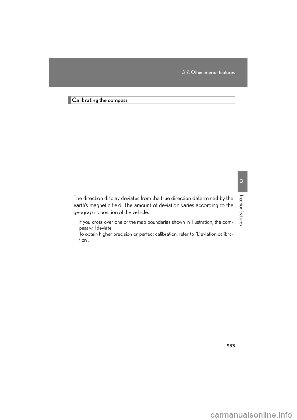 Lexus GX460 2013 Owners Manual 583
3-7. Other interior features
3
Interior features
GX460_OM_OM60J63U_(U)
Calibrating the compassThe direction display deviates from the true direction determined by the
earth’s magnetic field. The Lexus GX460 2013 Owners Manual 583
3-7. Other interior features
3
Interior features
GX460_OM_OM60J63U_(U)
Calibrating the compassThe direction display deviates from the true direction determined by the
earth’s magnetic field. The