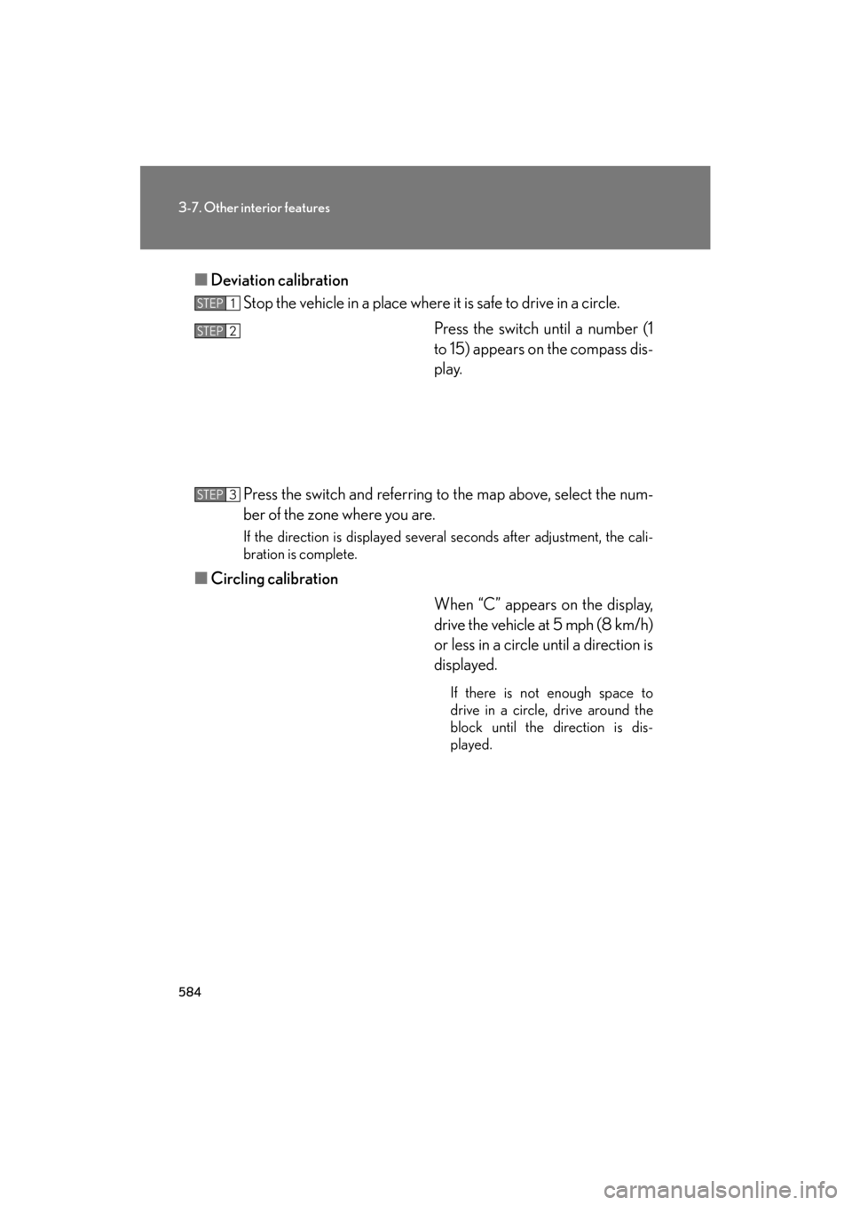 Lexus GX460 2013 Owners Manual 584
3-7. Other interior features
GX460_OM_OM60J63U_(U)■
Deviation calibration
Stop the vehicle in a place where it is safe to drive in a circle.
Press the switch until a number (1
to 15) appears on Lexus GX460 2013 Owners Manual 584
3-7. Other interior features
GX460_OM_OM60J63U_(U)■
Deviation calibration
Stop the vehicle in a place where it is safe to drive in a circle.
Press the switch until a number (1
to 15) appears on