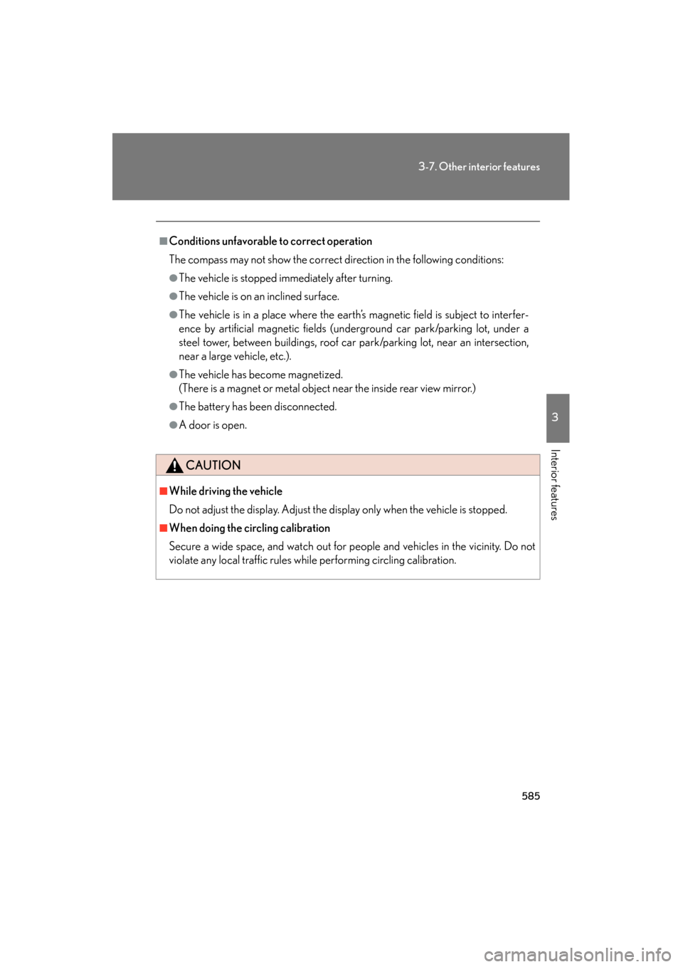Lexus GX460 2013 Owners Manual 585
3-7. Other interior features
3
Interior features
GX460_OM_OM60J63U_(U)
■Conditions unfavorable to correct operation
The compass may not show the correct direction in the following conditions:
Lexus GX460 2013 Owners Manual 585
3-7. Other interior features
3
Interior features
GX460_OM_OM60J63U_(U)
■Conditions unfavorable to correct operation
The compass may not show the correct direction in the following conditions: