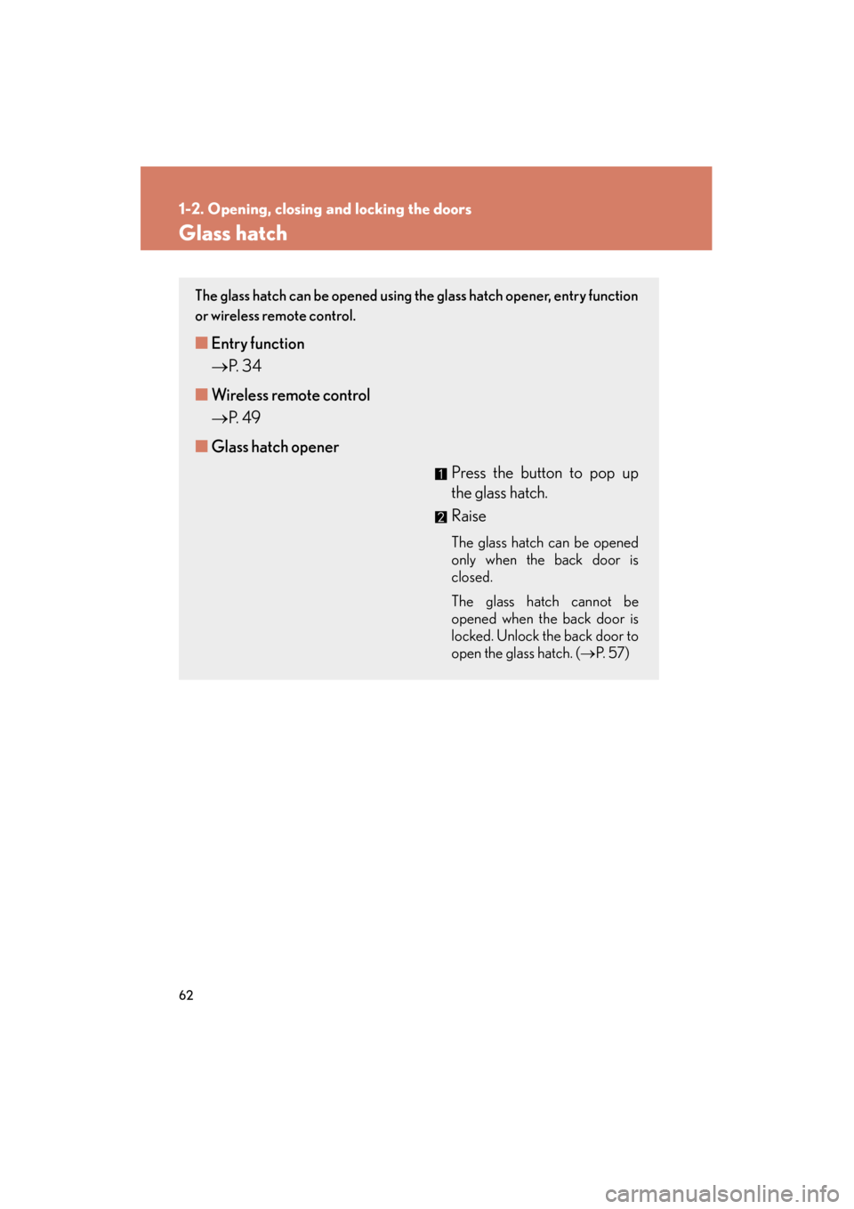 Lexus GX460 2013 Repair Manual 62
1-2. Opening, closing and locking the doors
GX460_OM_OM60J63U_(U)
Glass hatch
The glass hatch can be opened using the glass hatch opener, entry function
or wireless remote control.
■Entry functio Lexus GX460 2013 Repair Manual 62
1-2. Opening, closing and locking the doors
GX460_OM_OM60J63U_(U)
Glass hatch
The glass hatch can be opened using the glass hatch opener, entry function
or wireless remote control.
■Entry functio