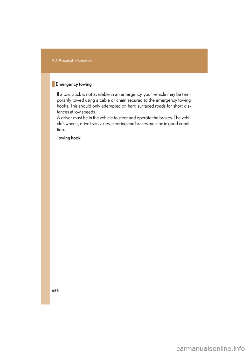 Lexus GX460 2013 Owners Manual 686
5-1. Essential information
GX460_OM_OM60J63U_(U)
Emergency towingIf a tow truck is not available in an emergency, your vehicle may be tem-
porarily towed using a cable or chain secured to the emer Lexus GX460 2013 Owners Manual 686
5-1. Essential information
GX460_OM_OM60J63U_(U)
Emergency towingIf a tow truck is not available in an emergency, your vehicle may be tem-
porarily towed using a cable or chain secured to the emer