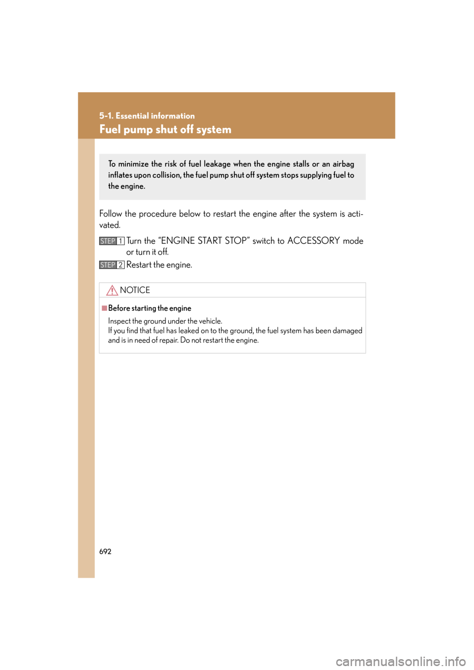 Lexus GX460 2013 Owners Manual 692
5-1. Essential information
GX460_OM_OM60J63U_(U)
Fuel pump shut off system
Follow the procedure below to restart the engine after the system is acti-
vated.Turn the “ENGINE START STOP” switch Lexus GX460 2013 Owners Manual 692
5-1. Essential information
GX460_OM_OM60J63U_(U)
Fuel pump shut off system
Follow the procedure below to restart the engine after the system is acti-
vated.Turn the “ENGINE START STOP” switch