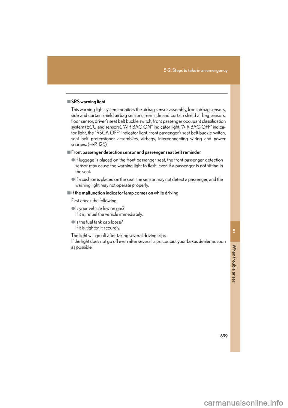 Lexus GX460 2013 Workshop Manual 5
When trouble arises
699
5-2. Steps to take in an emergency
GX460_OM_OM60J63U_(U)
â– SRS warning light
This warning light system monitors the airbag sensor assembly, front airbag sensors,
side and cu Lexus GX460 2013 Workshop Manual 5
When trouble arises
699
5-2. Steps to take in an emergency
GX460_OM_OM60J63U_(U)
â– SRS warning light
This warning light system monitors the airbag sensor assembly, front airbag sensors,
side and cu