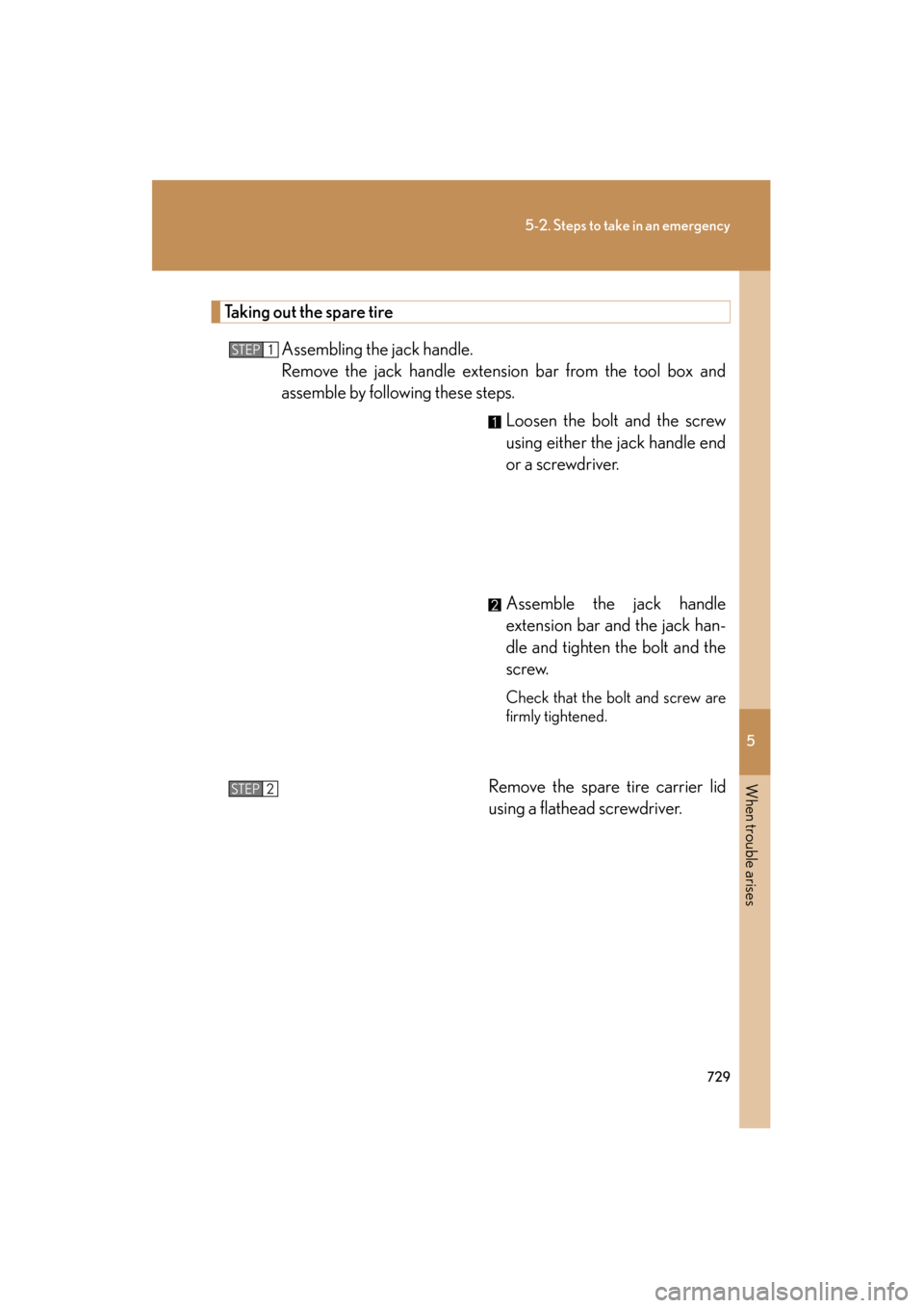 Lexus GX460 2013  Owners Manual 5
When trouble arises
729
5-2. Steps to take in an emergency
GX460_OM_OM60J63U_(U)
Taking out the spare tireAssembling the jack handle.
Remove the jack handle extension bar from the tool box and
assem