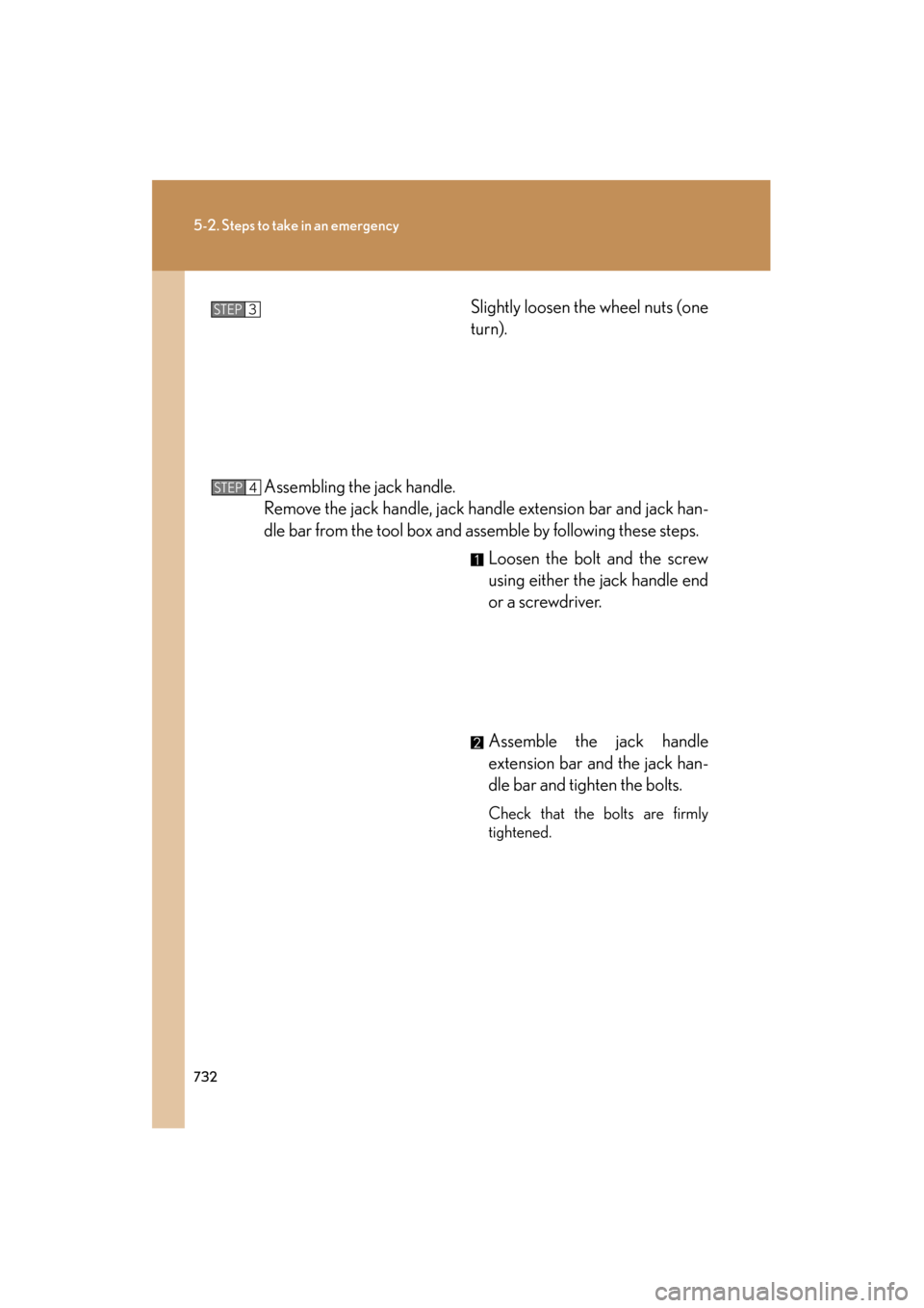 Lexus GX460 2013 Owners Manual 732
5-2. Steps to take in an emergency
GX460_OM_OM60J63U_(U)Slightly loosen the wheel nuts (one
turn).
Assembling the jack handle.
Remove the jack handle, jack handle extension bar and jack han-
dle b Lexus GX460 2013 Owners Manual 732
5-2. Steps to take in an emergency
GX460_OM_OM60J63U_(U)Slightly loosen the wheel nuts (one
turn).
Assembling the jack handle.
Remove the jack handle, jack handle extension bar and jack han-
dle b
