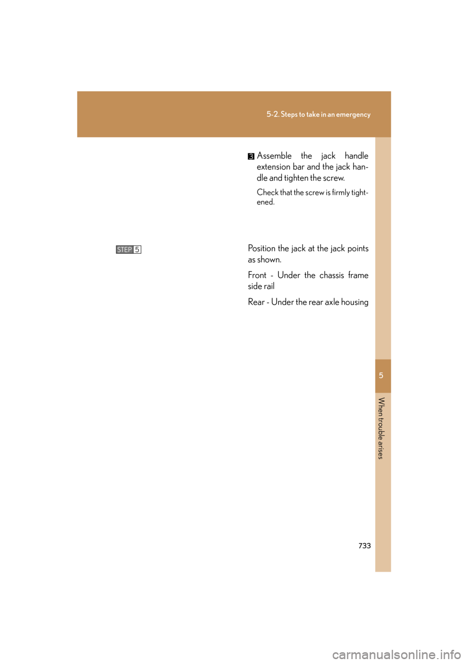 Lexus GX460 2013 Owners Manual 5
When trouble arises
733
5-2. Steps to take in an emergency
GX460_OM_OM60J63U_(U)Assemble the jack handle
extension bar and the jack han-
dle and tighten the screw.
Check that the screw is firmly tig Lexus GX460 2013 Owners Manual 5
When trouble arises
733
5-2. Steps to take in an emergency
GX460_OM_OM60J63U_(U)Assemble the jack handle
extension bar and the jack han-
dle and tighten the screw.
Check that the screw is firmly tig