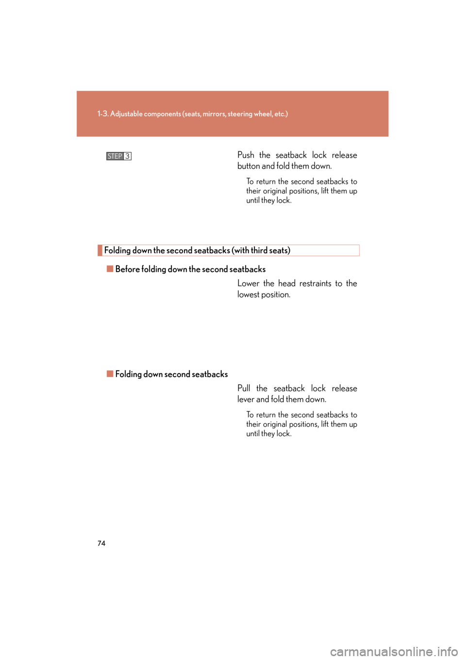 Lexus GX460 2013 Manual PDF 74
1-3. Adjustable components (seats, mirrors, steering wheel, etc.)
GX460_OM_OM60J63U_(U)Push the seatback lock release
button and fold them down.
To return the second seatbacks to
their original pos